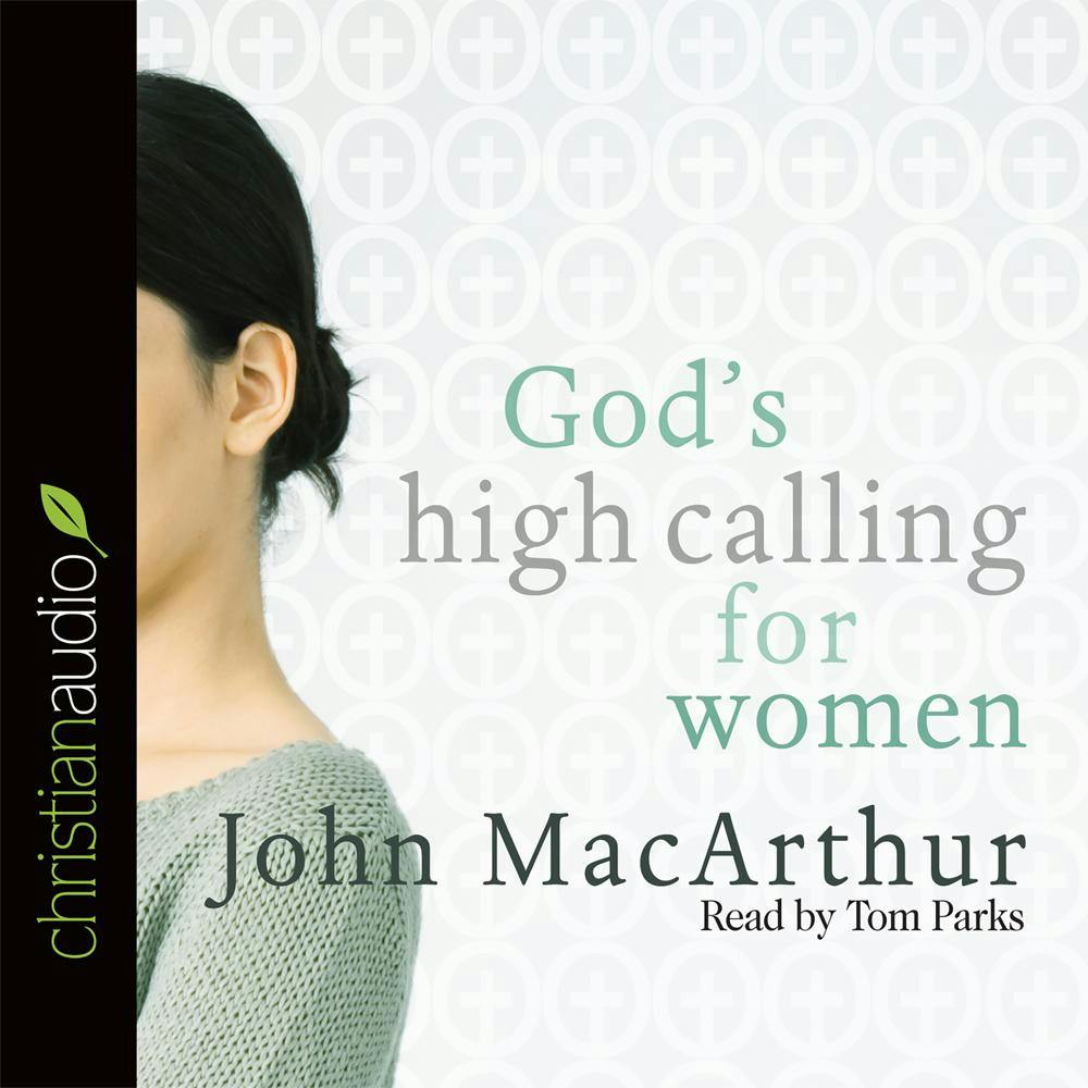 God's High Calling for Women - John MacArthur
