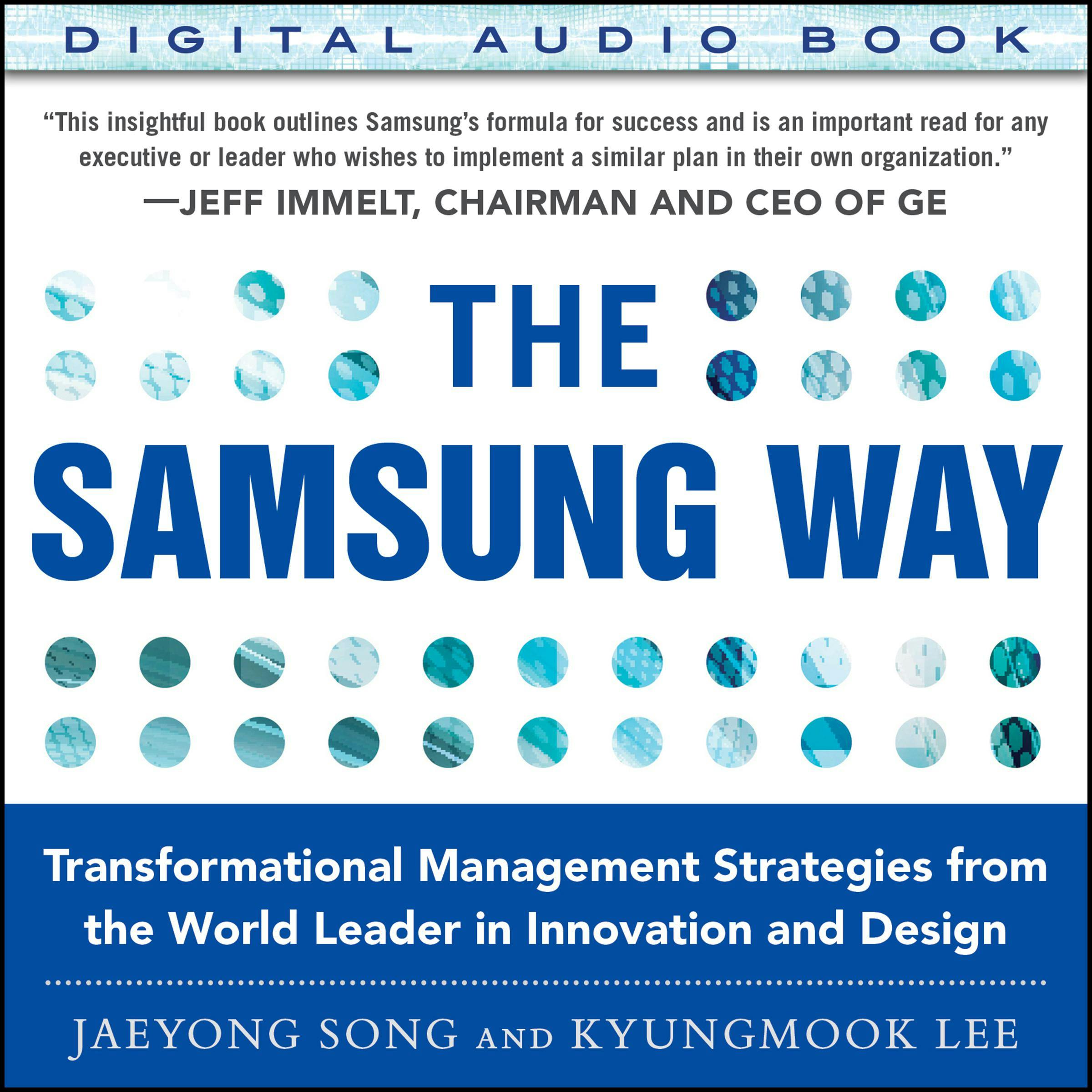 The Samsung Way: Transformational Management Strategies from the World Leader in Innovation and Design - Kyungmook Lee, Jaeyong Song