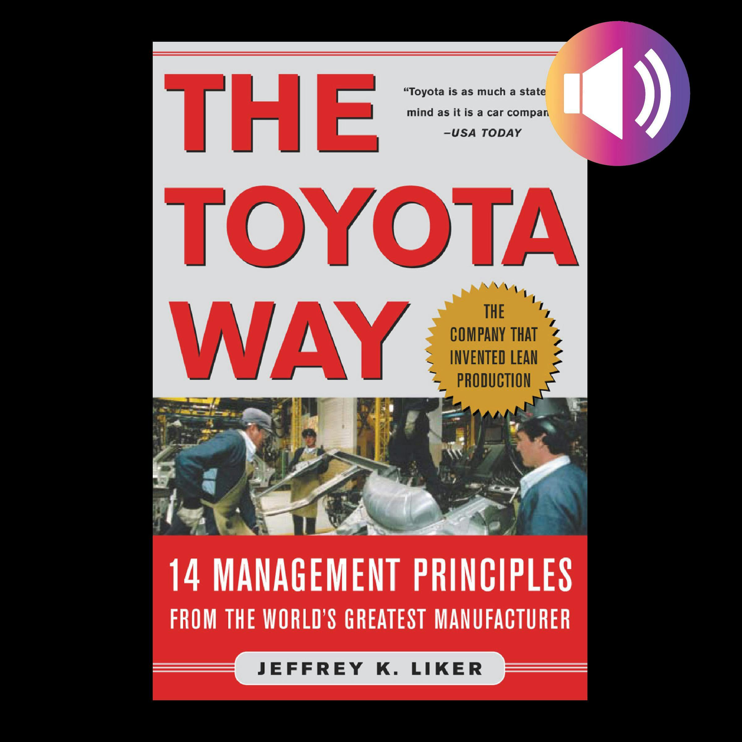The Toyota Way: 14 Management Principles from the World's Greatest Manufacturer - Jeffrey K. Liker