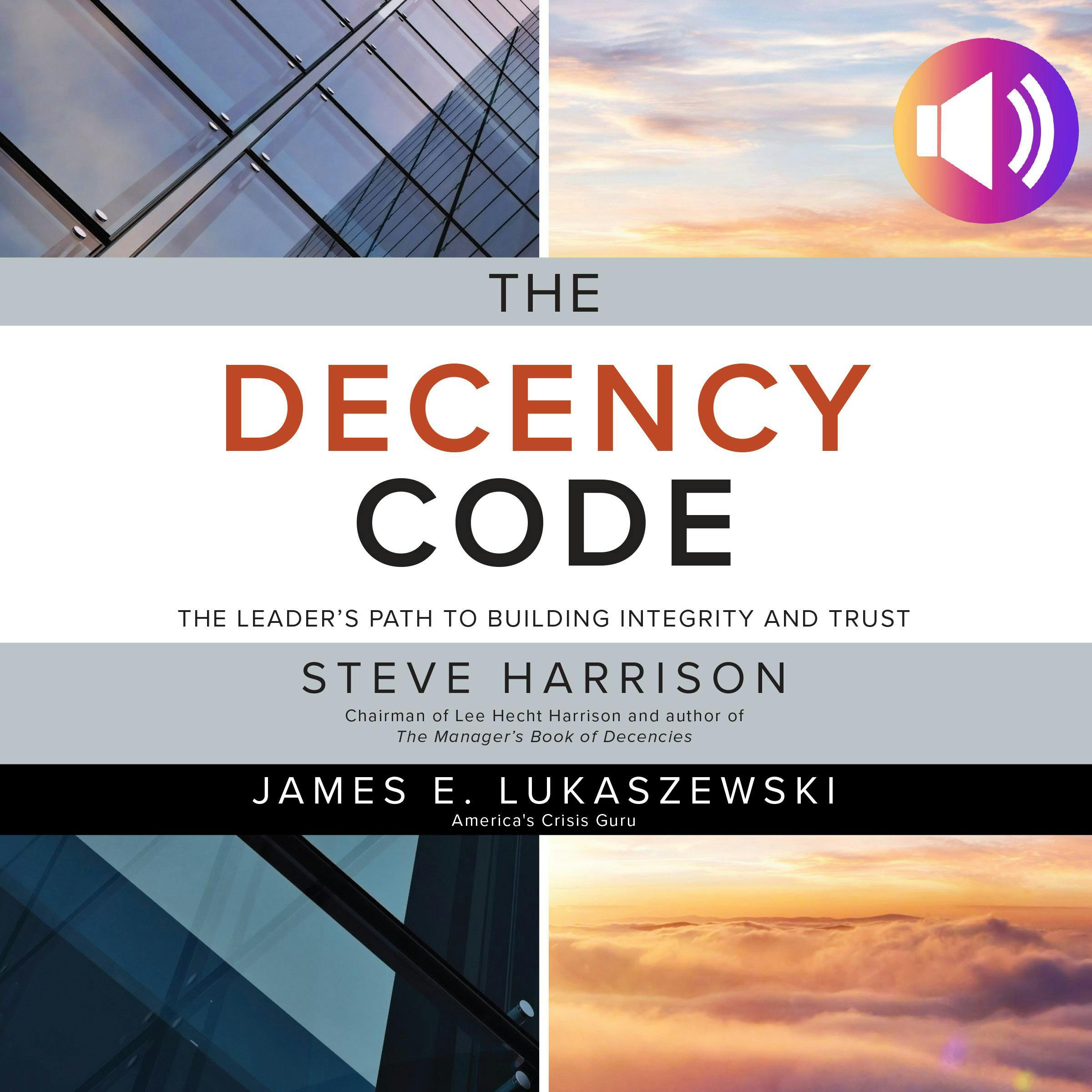 The Decency Code: The Leader's Path to Building Integrity and Trust - James E. Lukaszewski, Steve Harrison