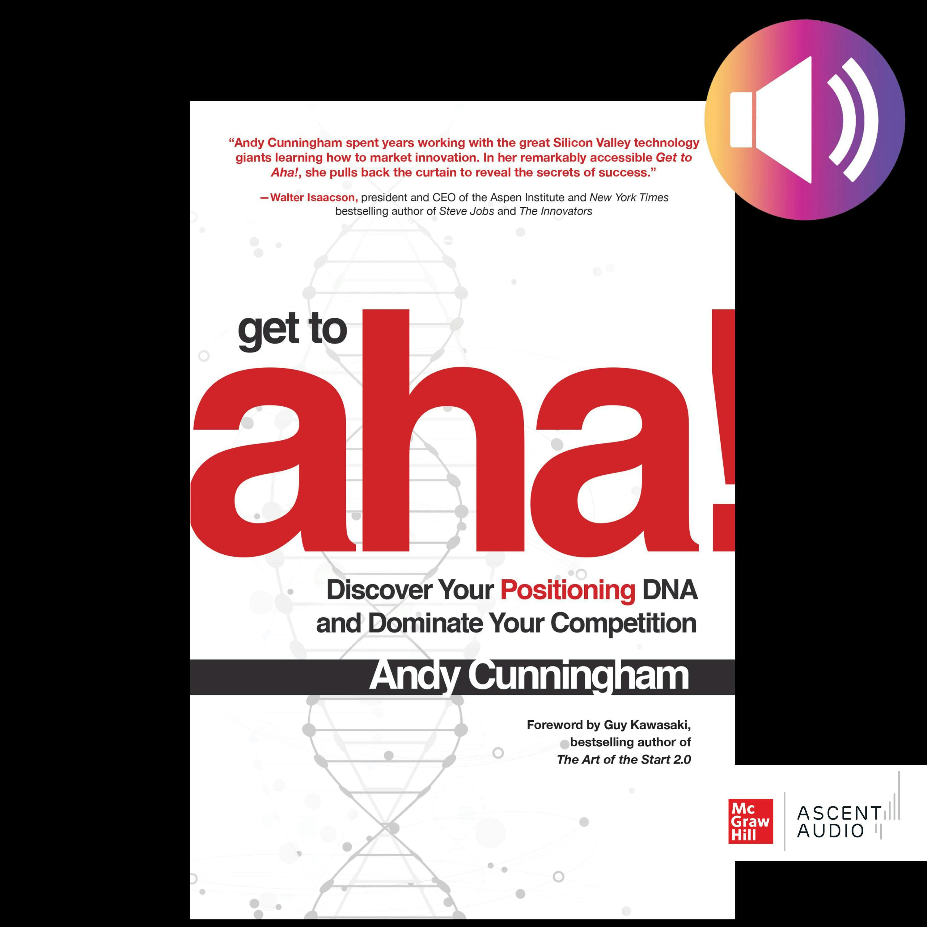 Get to Aha!: Discover Your Positioning DNA and Dominate Your Competition - Andy Cunningham