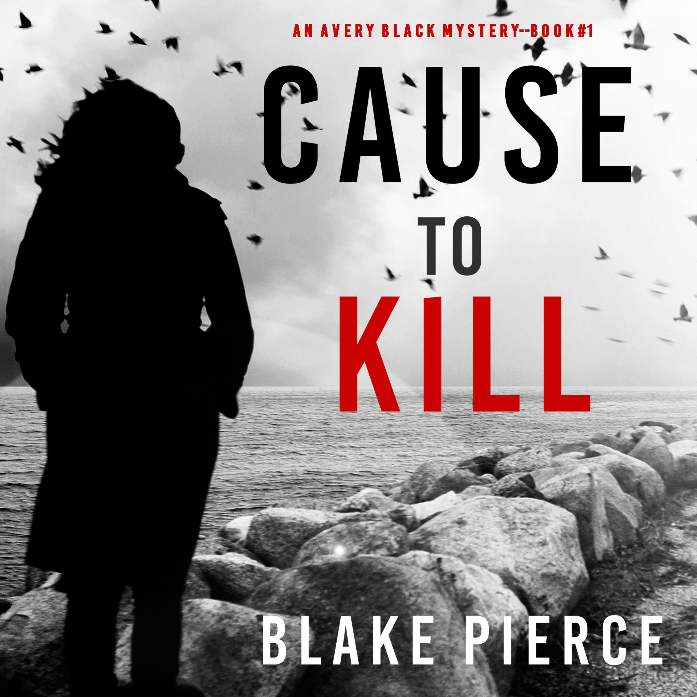 Cause to Kill (An Avery Black Mystery—Book 1) - Blake Pierce