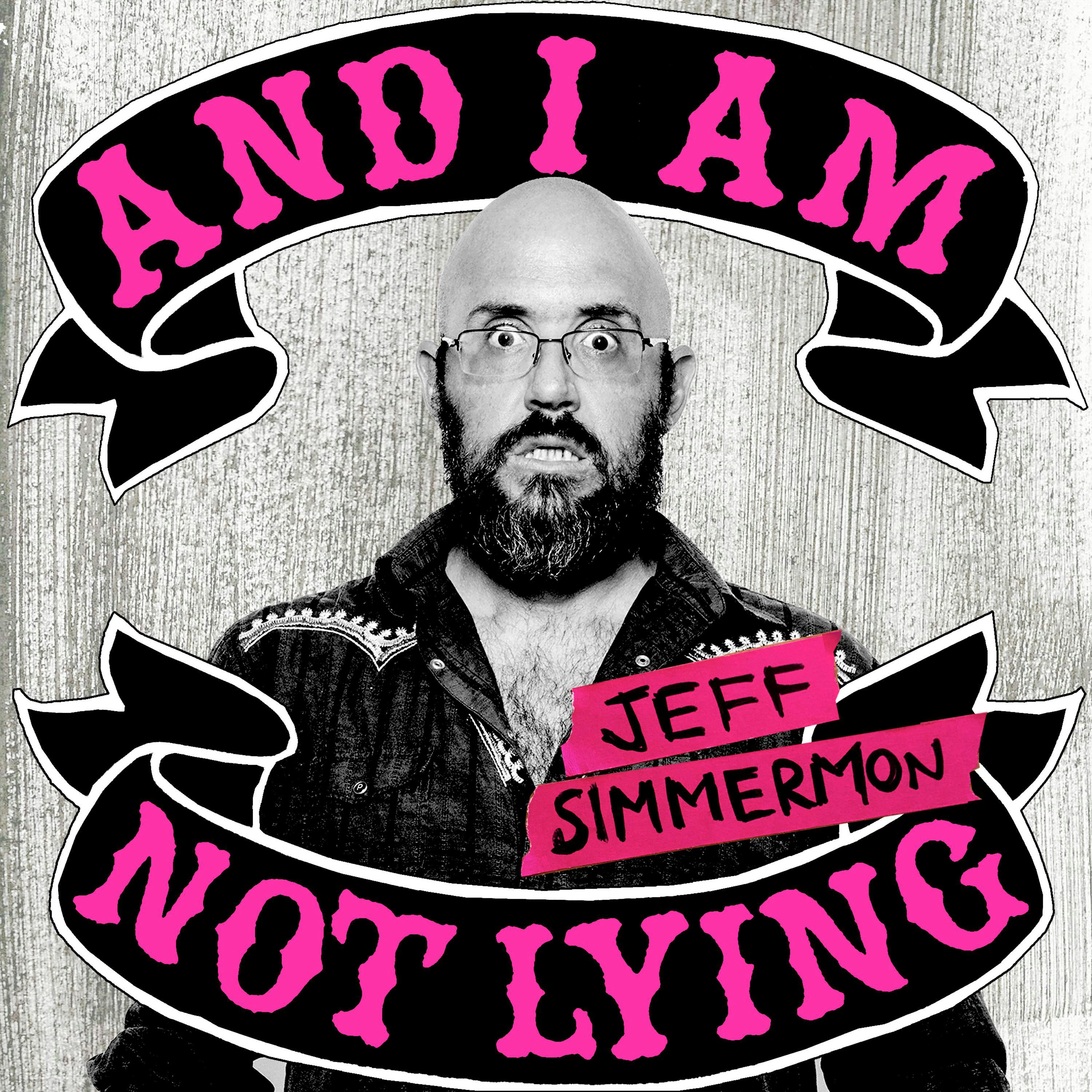 Jeff Simmermon: And I Am Not Lying - Jeff Simmermon