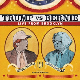 James Adomian & Anthony Atamanuik: Trump vs. Bernie: Live from Brooklyn