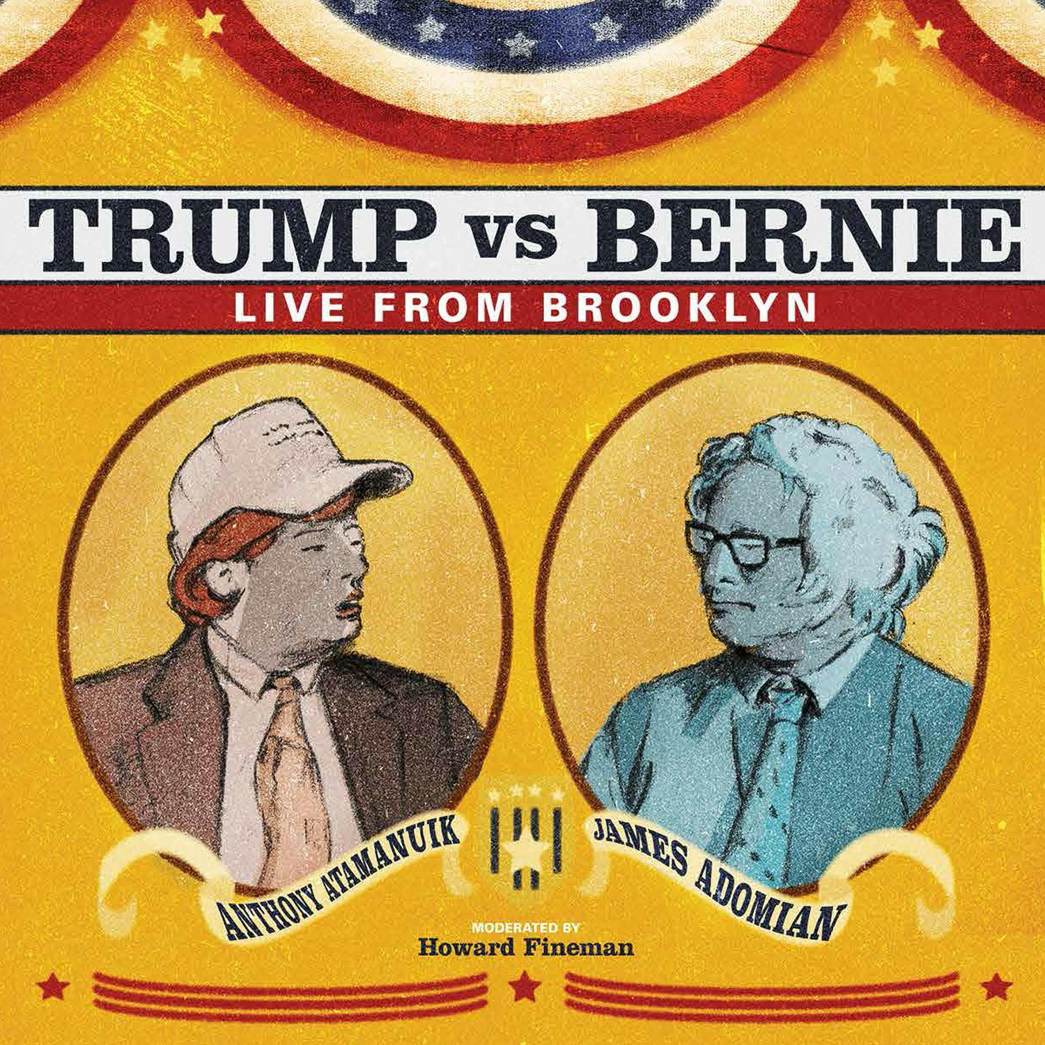 James Adomian & Anthony Atamanuik: Trump vs. Bernie: Live from Brooklyn - Anthony Atamanuik, James Adomian