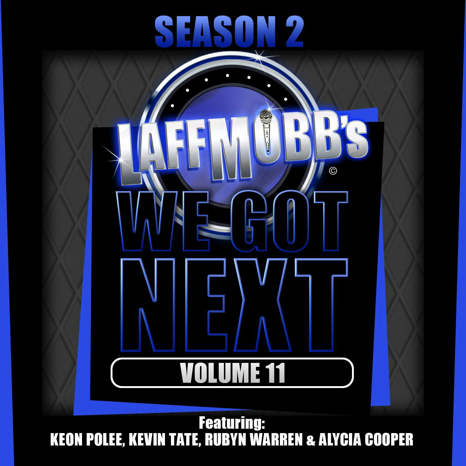 Laffmobb's We Got Next, Volume 11 - Kevin Tate, Rubyn Warren, Alycia Cooper, Keon Polee