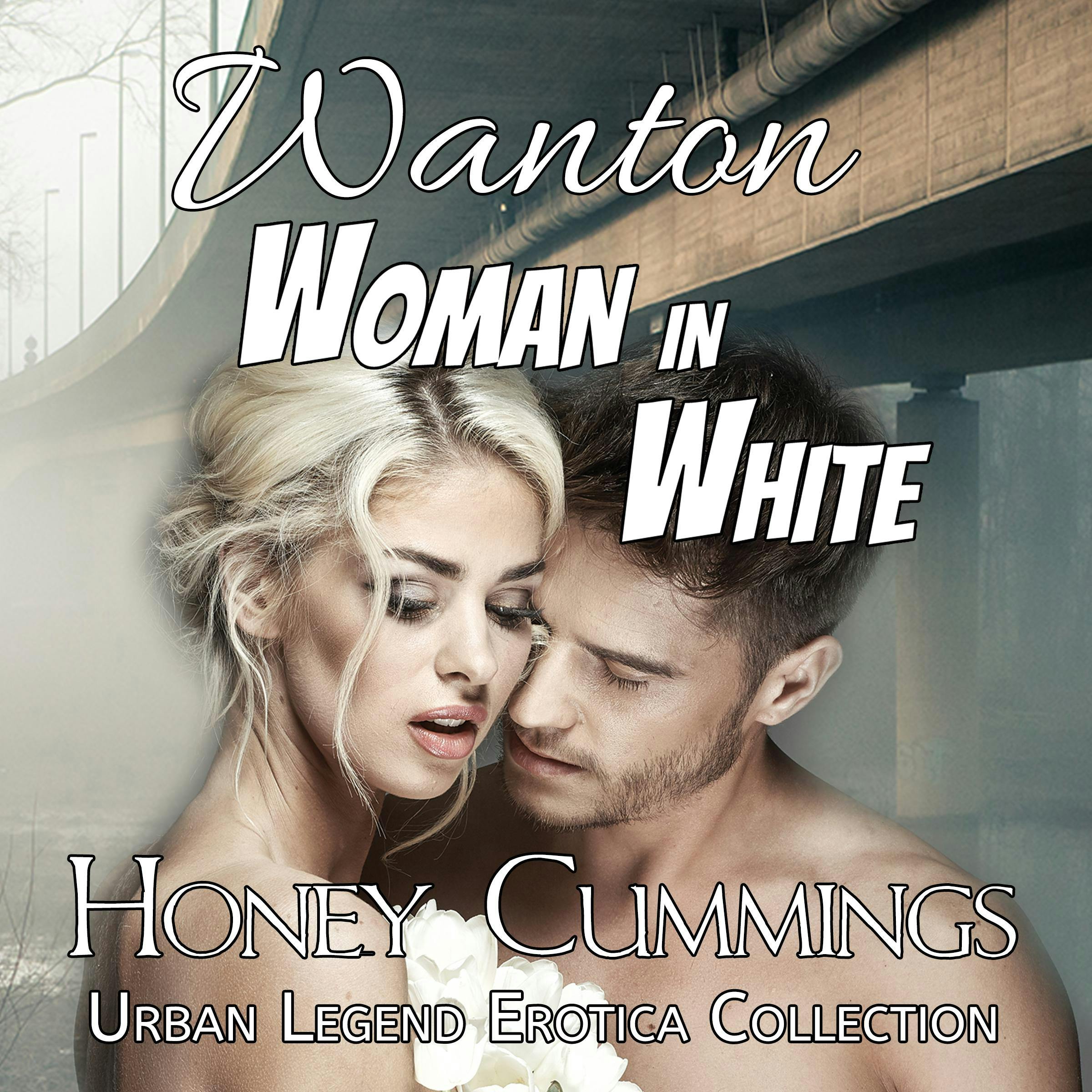 Wanton Woman in White - Honey Cummings