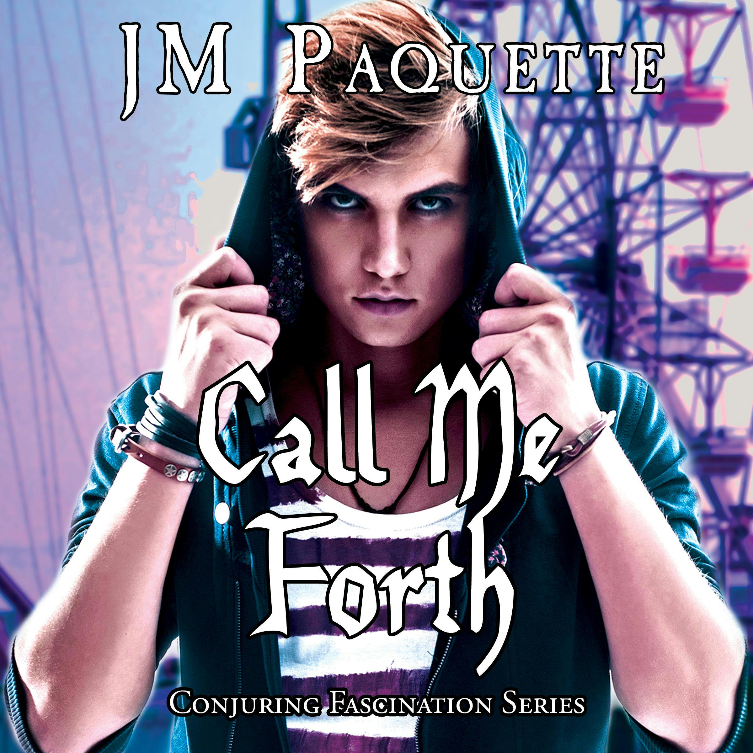 Call Me Forth - JM Paquette