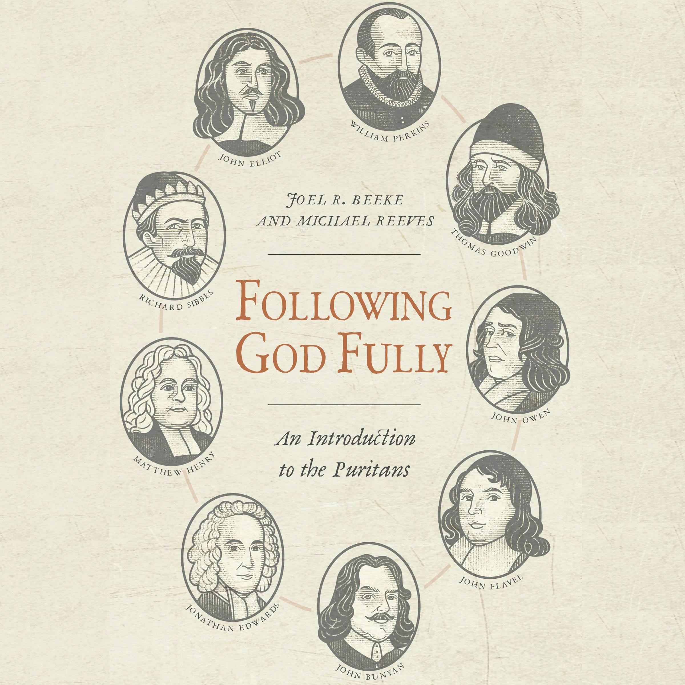 Following God Fully: An Introduction to the Puritans - undefined