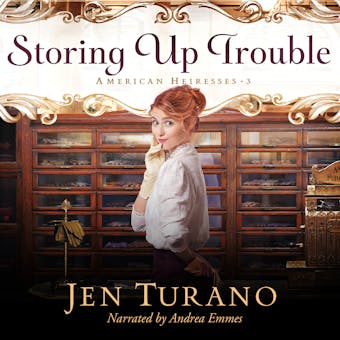 Storing Up Trouble - American Heiresses, Book 3 (Unabridged)