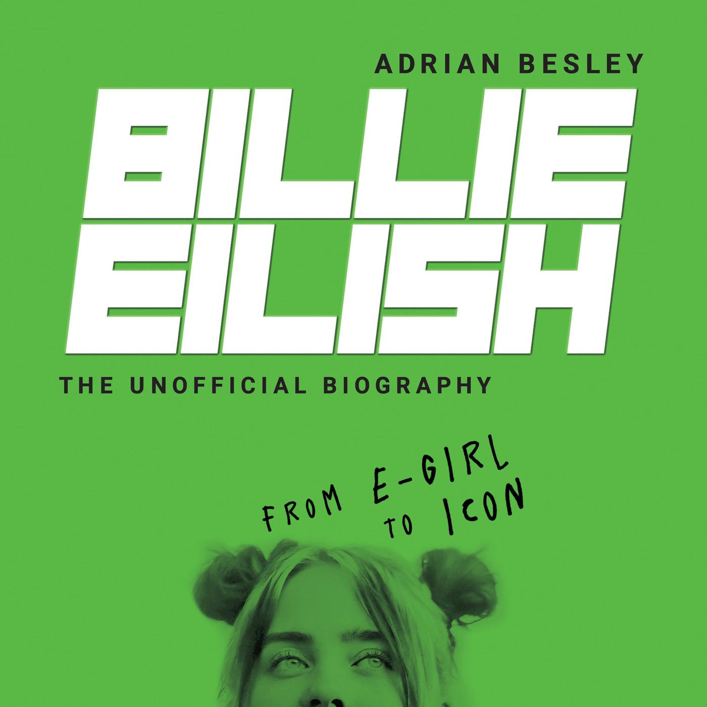 Billie Eilish - From e-girl to Icon (Unabridged) - Adrian Besley