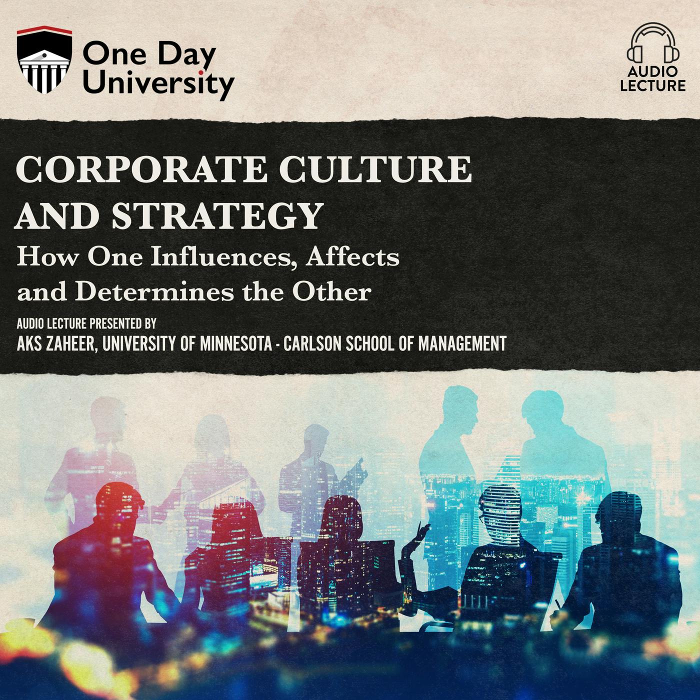 Corporate Culture and Strategy - How One Influences, Affects and Determines the Other (Unabridged) - Aks Zaheer