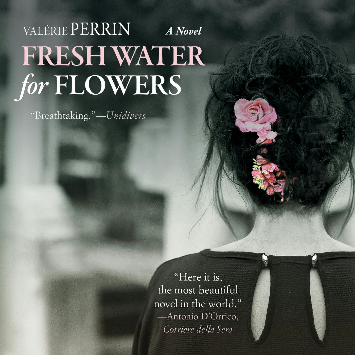 Fresh Water for Flowers (Unabridged) - Valérie Perrin