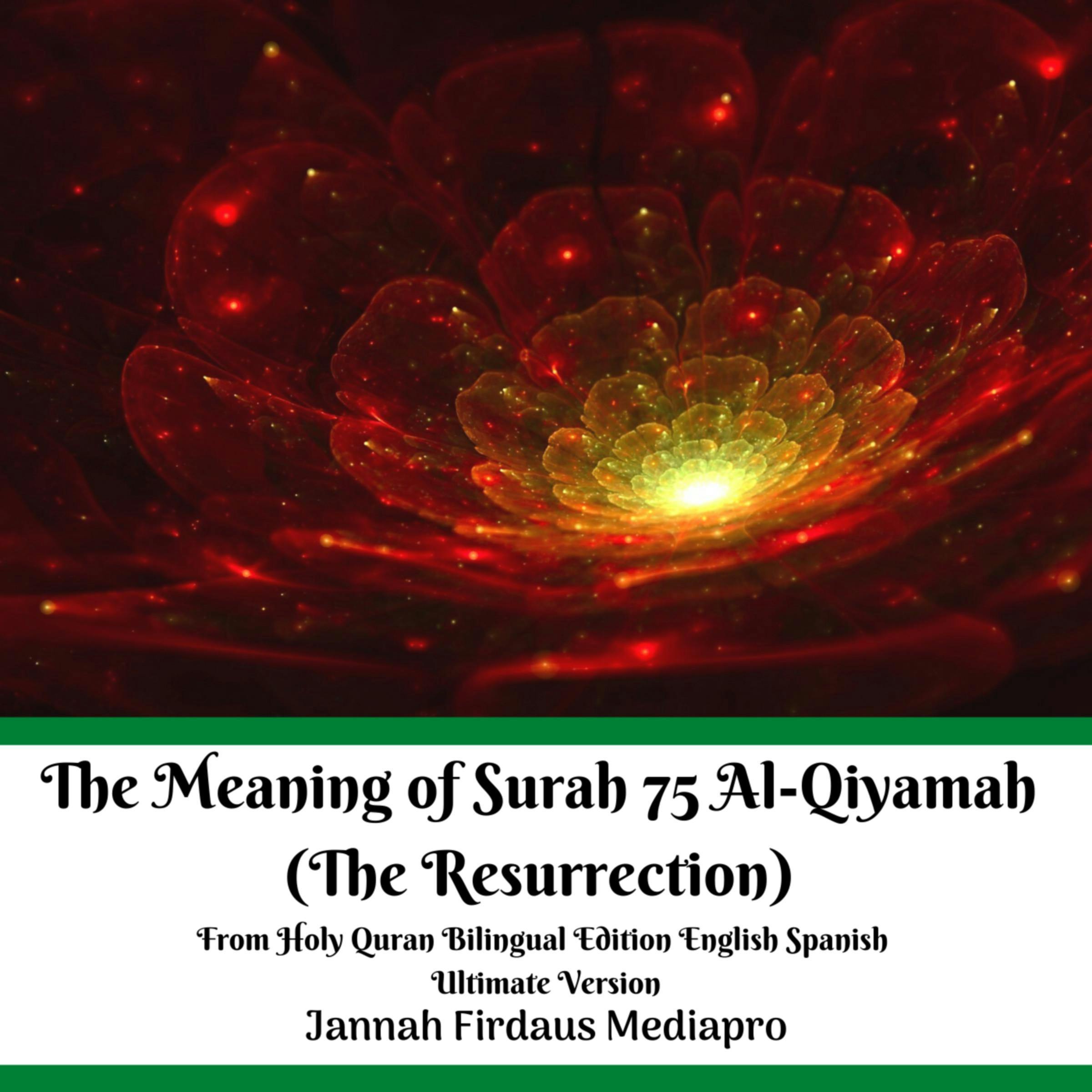 The Meaning of Surah 75 Al-Qiyamah (The Resurrection): From Holy Quran Bilingual Edition English Spanish Ultimate Version - Jannah Firdaus Mediapro