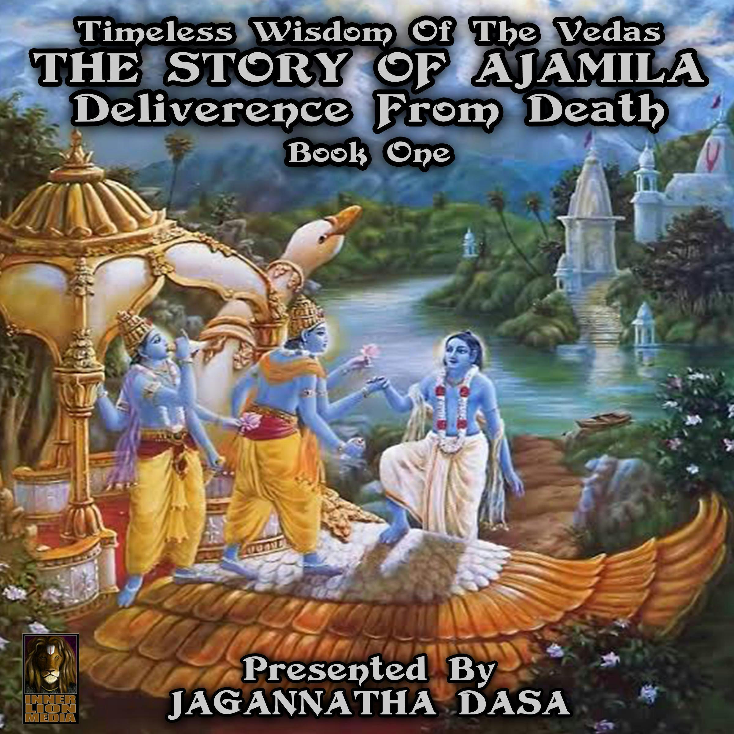 Timeless Wisdom Of The Vedas: The Story Of Ajamila Deliverence From Death, Book One - undefined