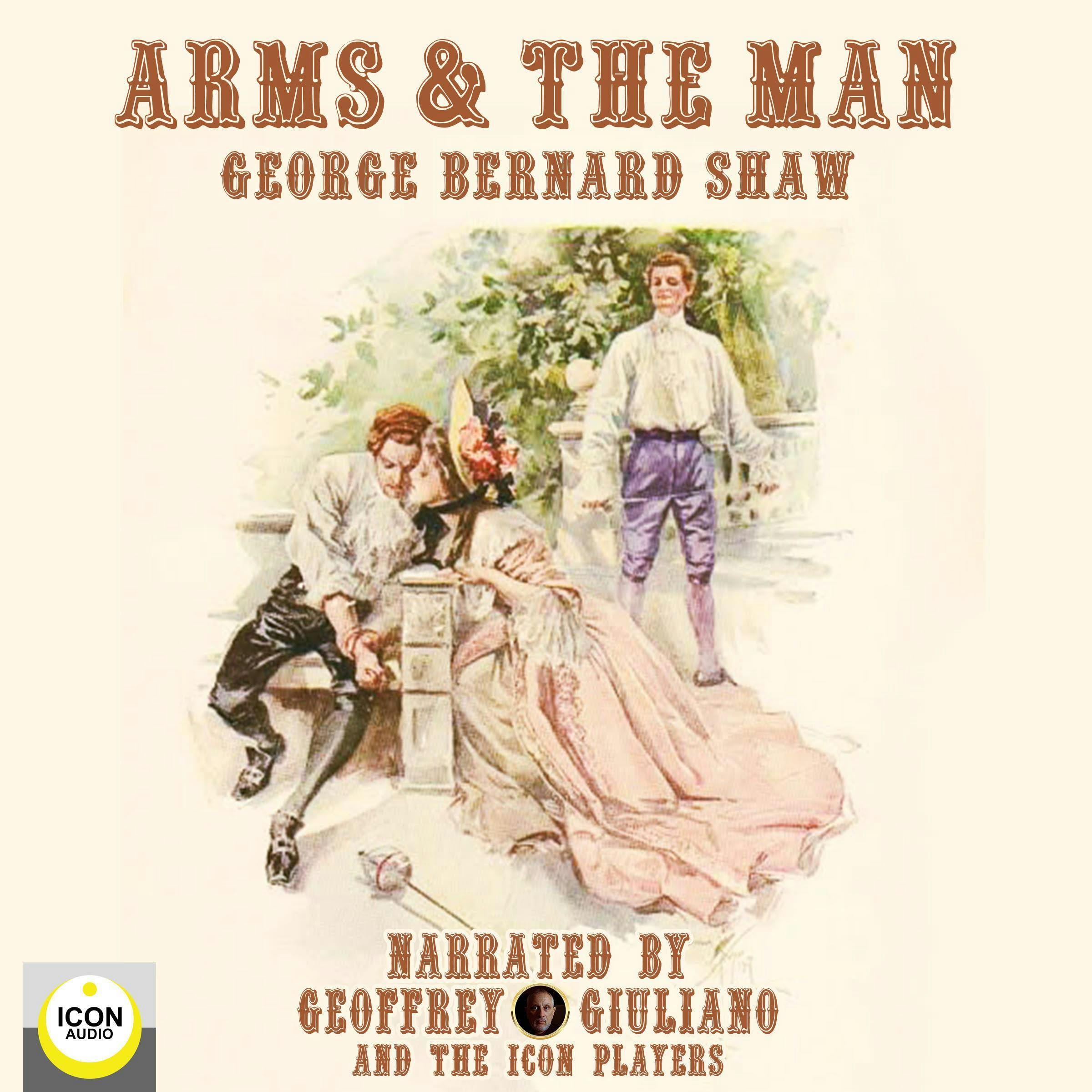 Arms & The Man - George Bernard Shaw