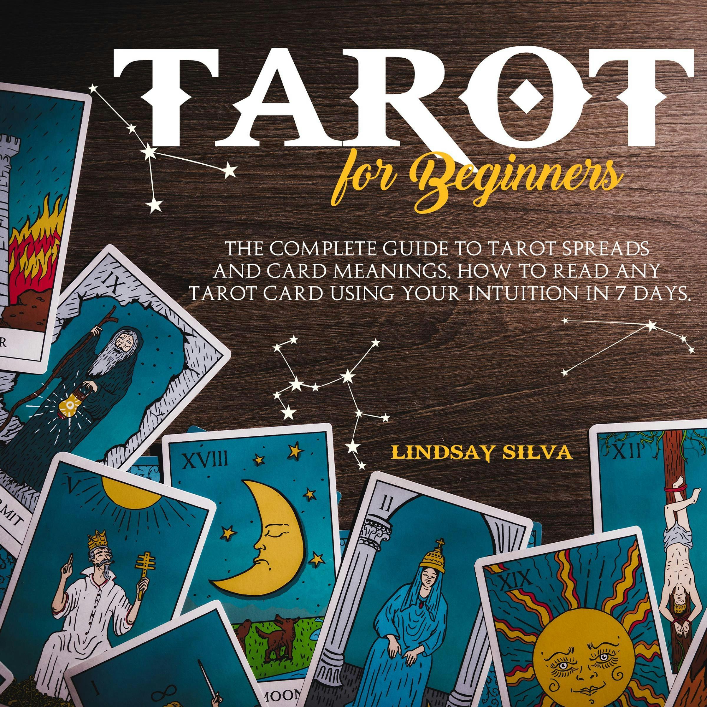 Tarot for Beginners: The Complete Guide To Tarot Spreads and Card Meanings. How to Read any Tarot Card Using Your Intuition in 7 days. - undefined
