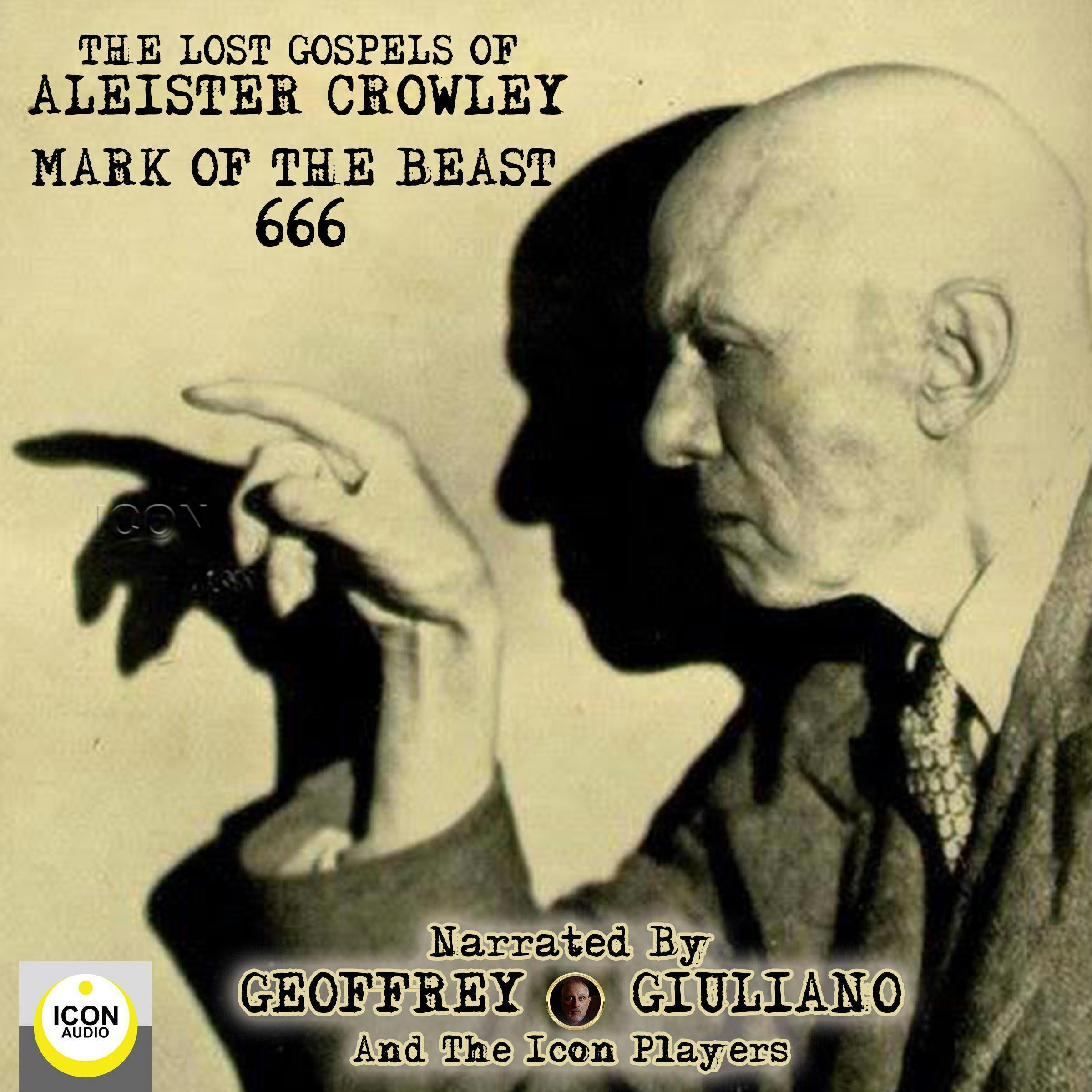 The Lost Gospels of Aleister Crowley: Mark of the Beast 666 - Aleister Crowley