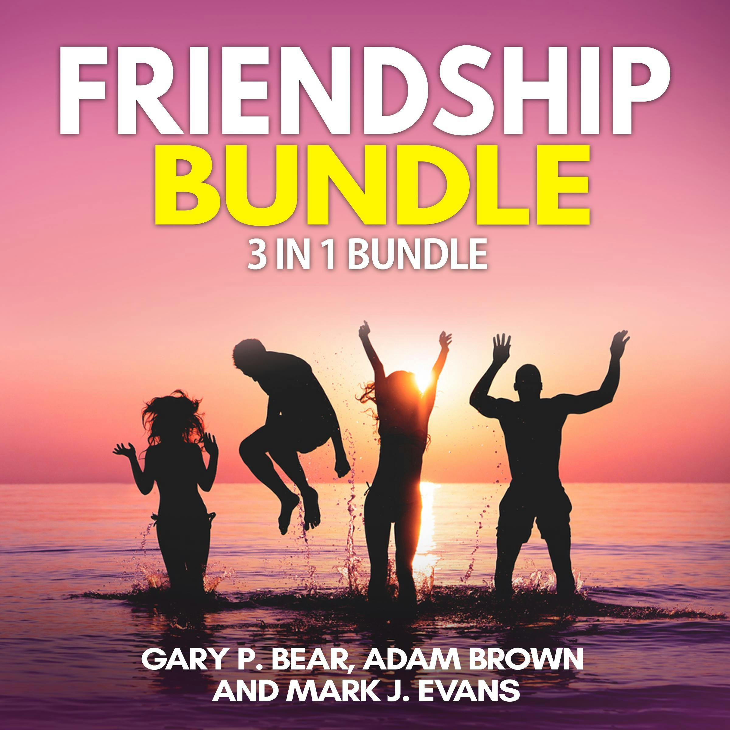 Friendship Bundle: 3 in 1 Bundle - Gary P. Bear, Mark J. Evans, Adam Brown