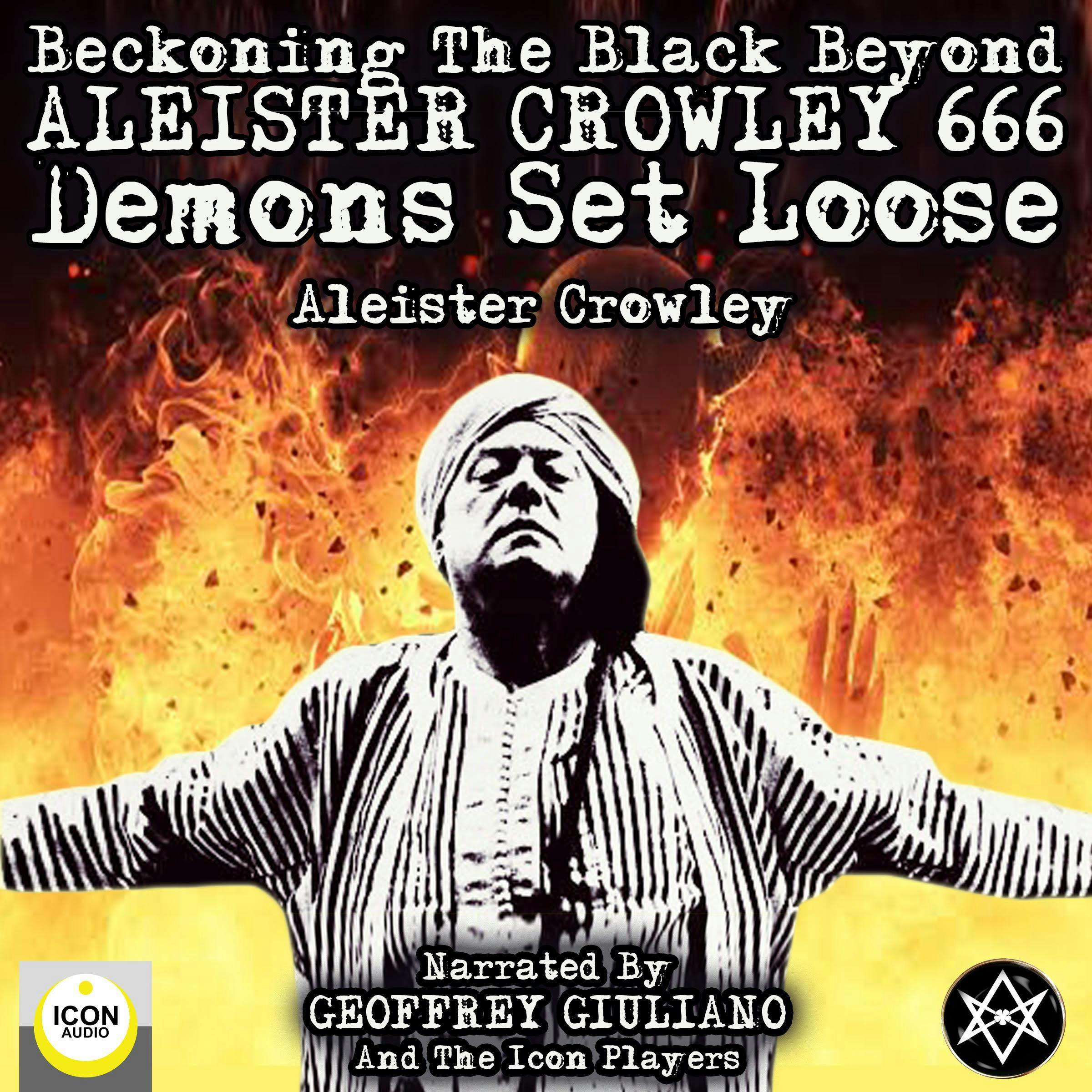Beckoning the Black Beyond, Aleister Crowley 666, Demons Set Loose - Aleister Crowley