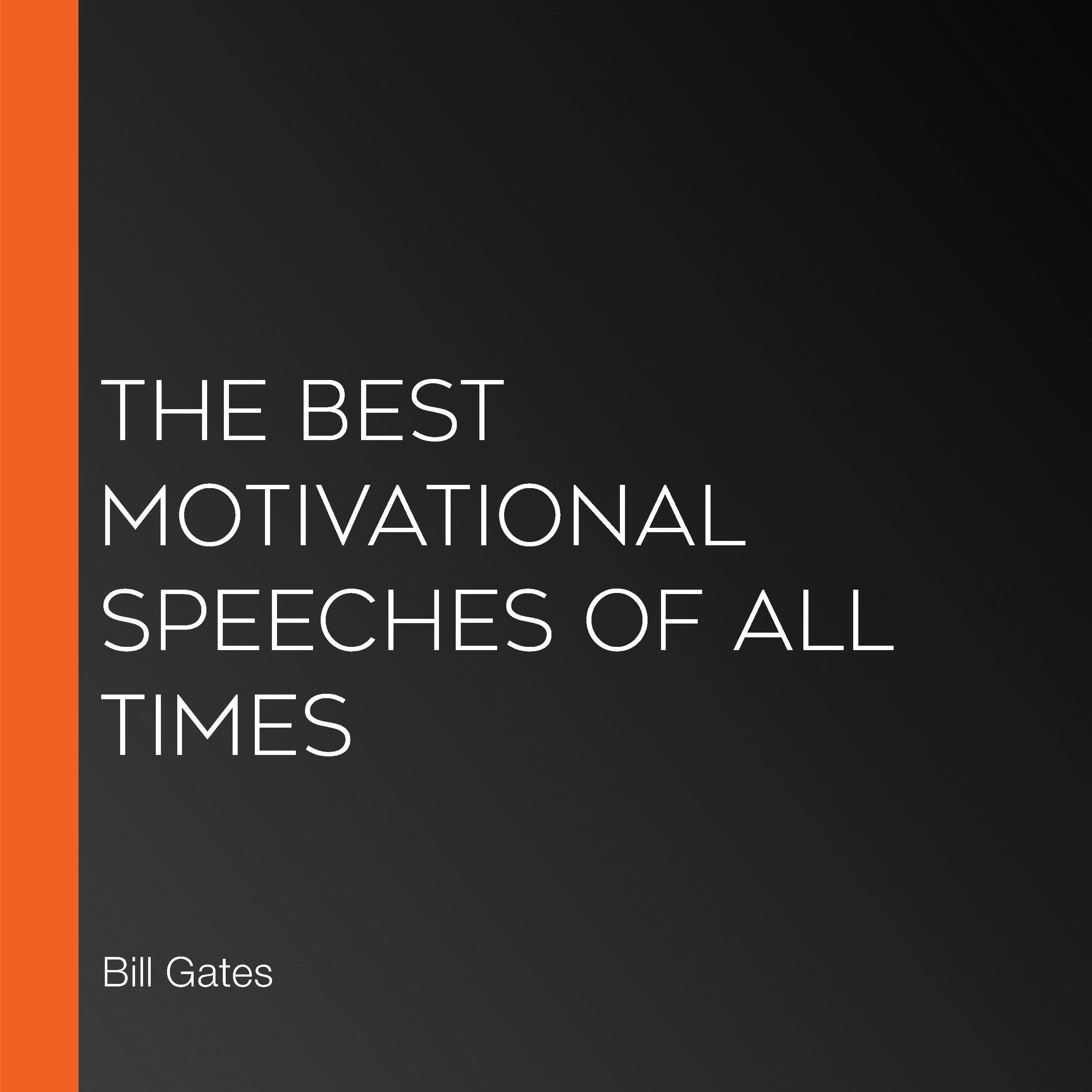 The Best Motivational Speeches of All Times - Jim Carrey, Admiral William H. McRaven, Denzel Washington, Matthew McConaughey, Steve Jobs, J.K. Rowling, Rick Rigsby, Tony Robbins, Bill Gates