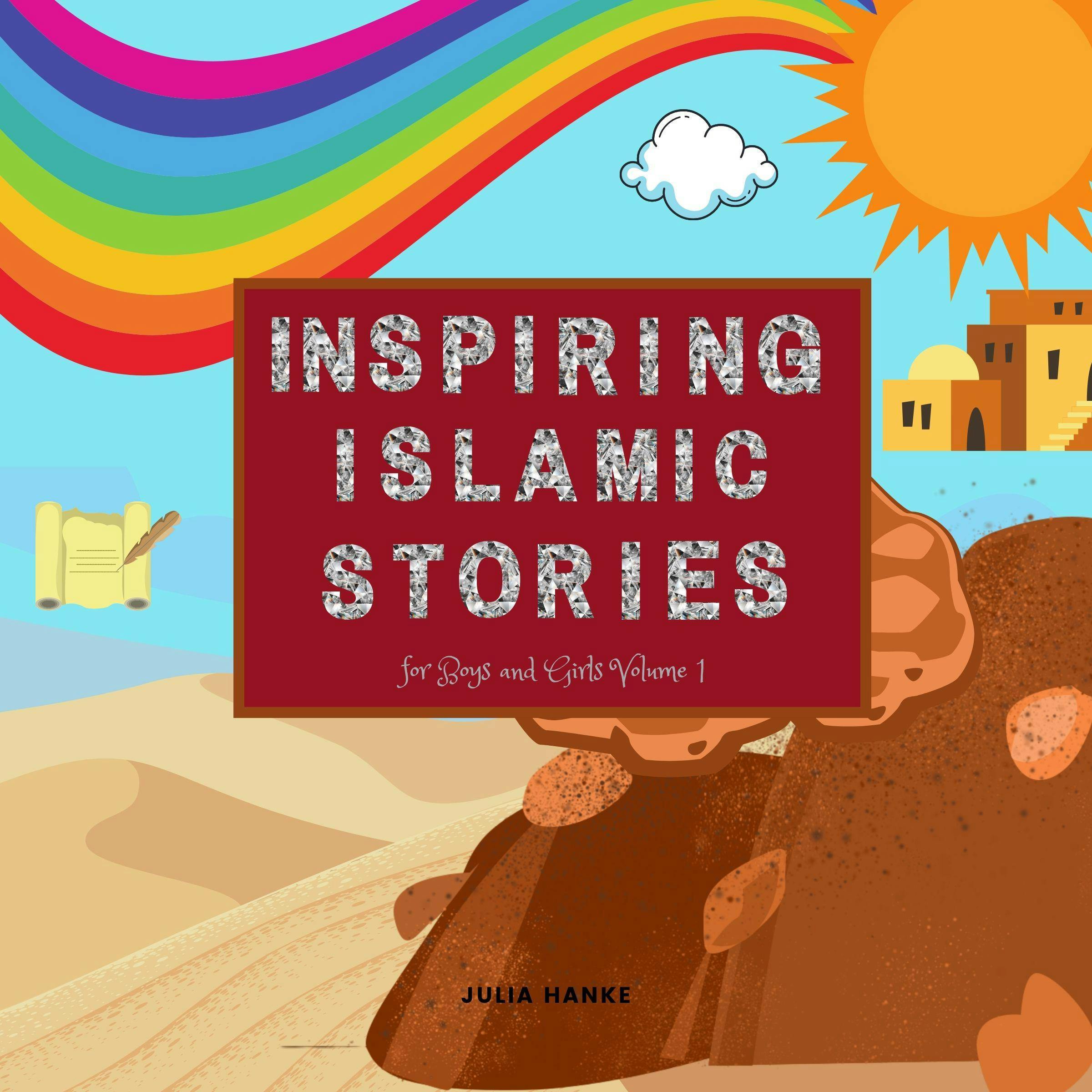 Inspiring Islamic Stories for Boys and Girls Volume 1 (Illustrated) - Julia Hanke