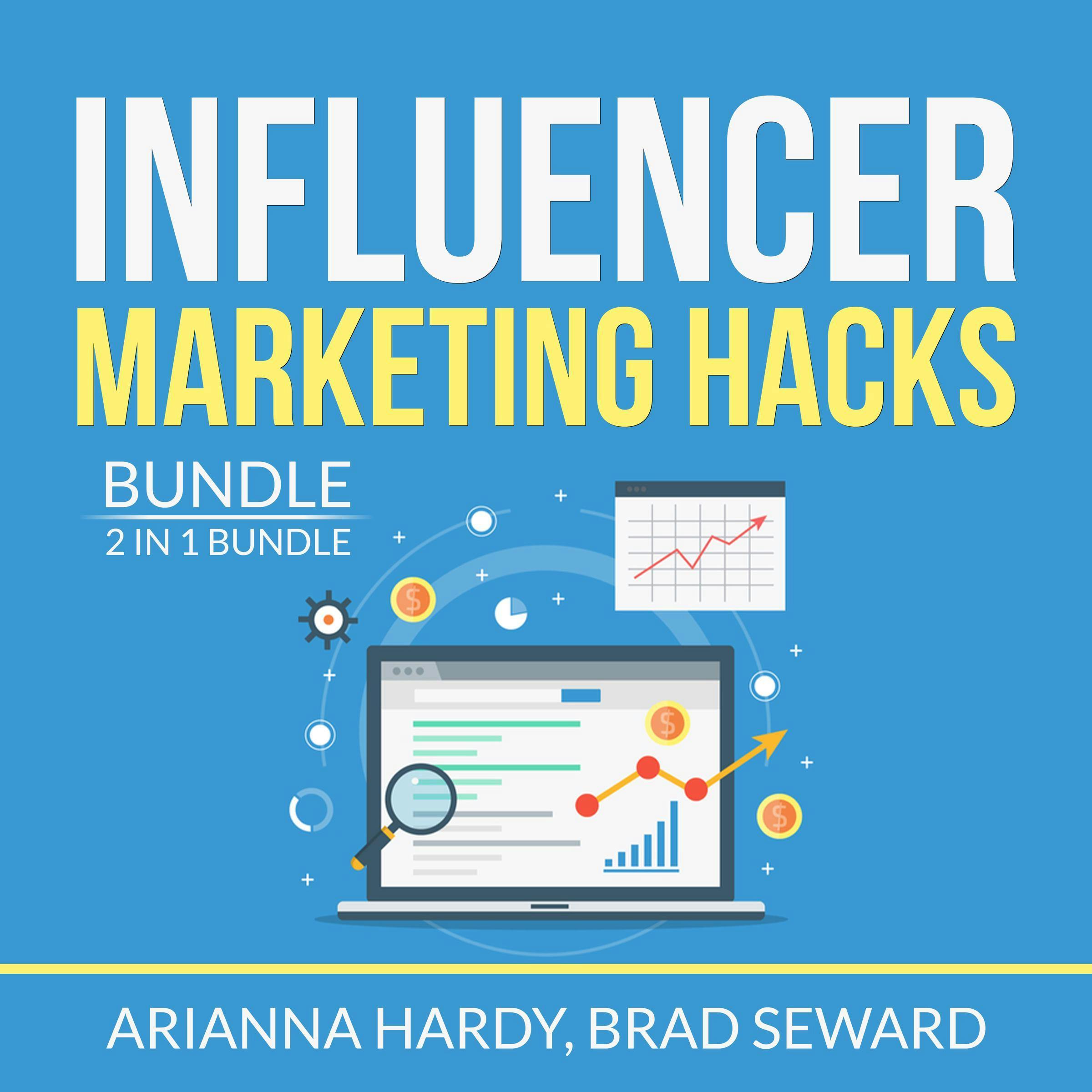 Influencer Marketing Hacks Bundle: 2 in 1 Bundle, Instagram Influencer, Influencer Marketing Blueprint - Arianna Hardy, Brad Seward