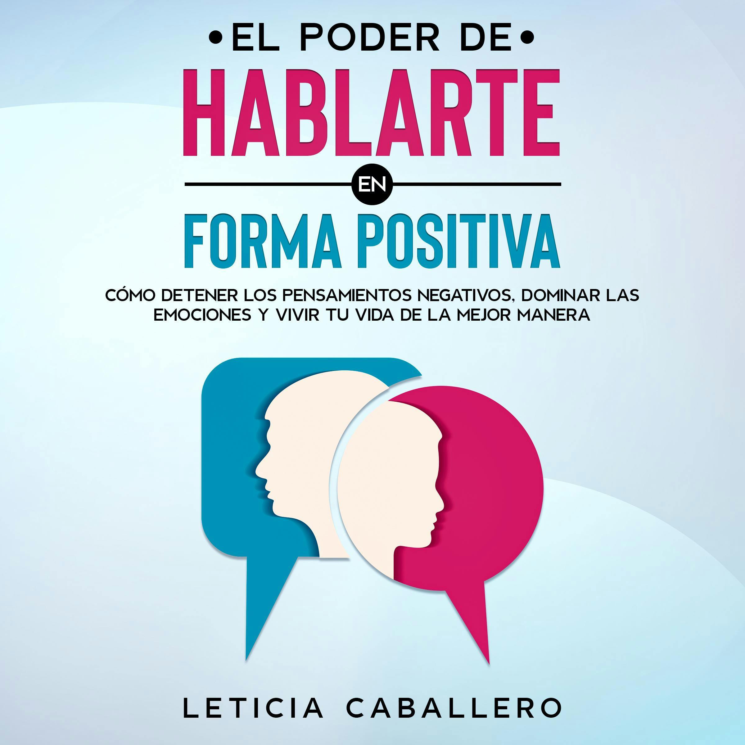 El poder de hablarte en forma positiva - Leticia Caballero