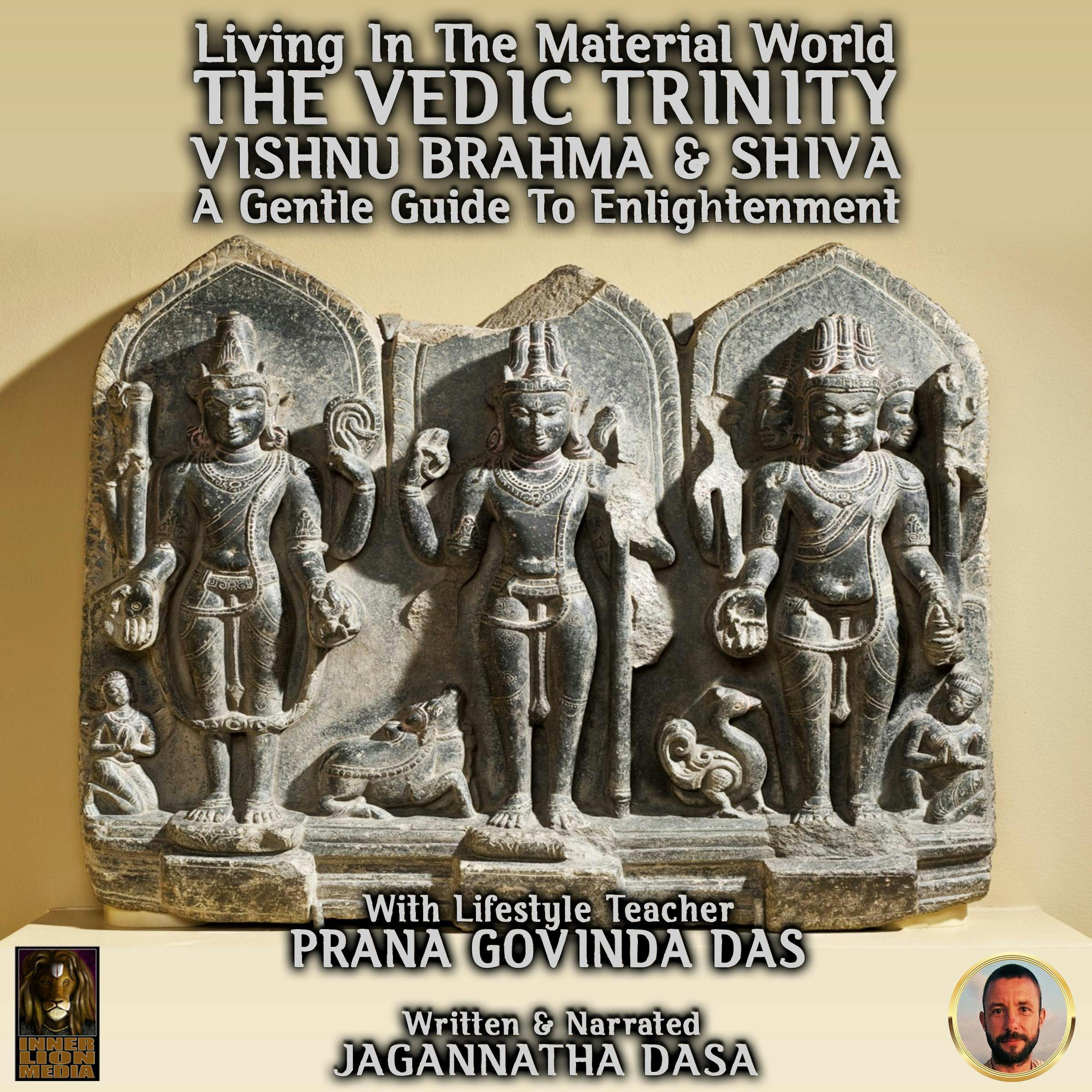 Living In The Material World The Vedic Trinity Vishnu Brahma & Shiva - Jagannatha Dasa