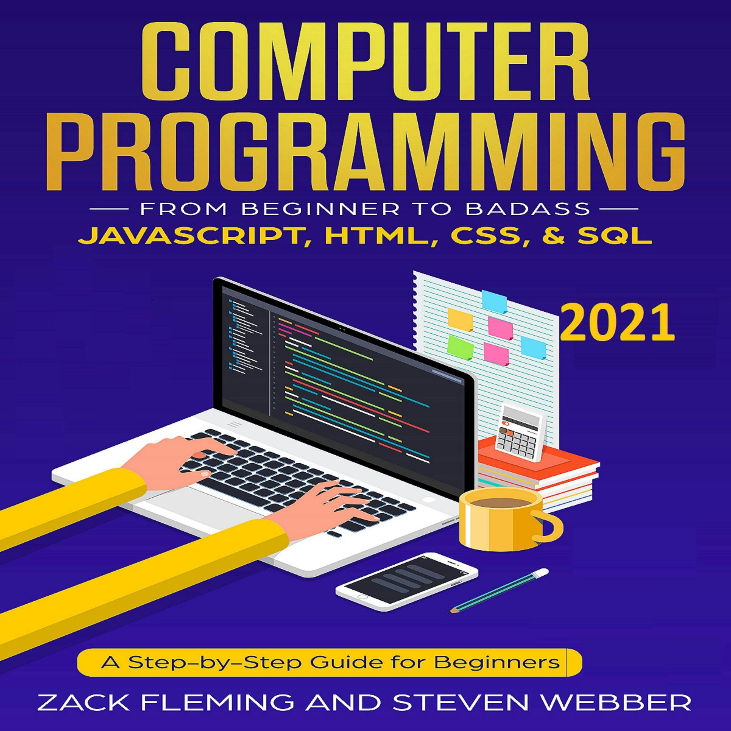 Computer Programming: From Beginner to Badass—JavaScript, HTML, CSS, & SQL - undefined