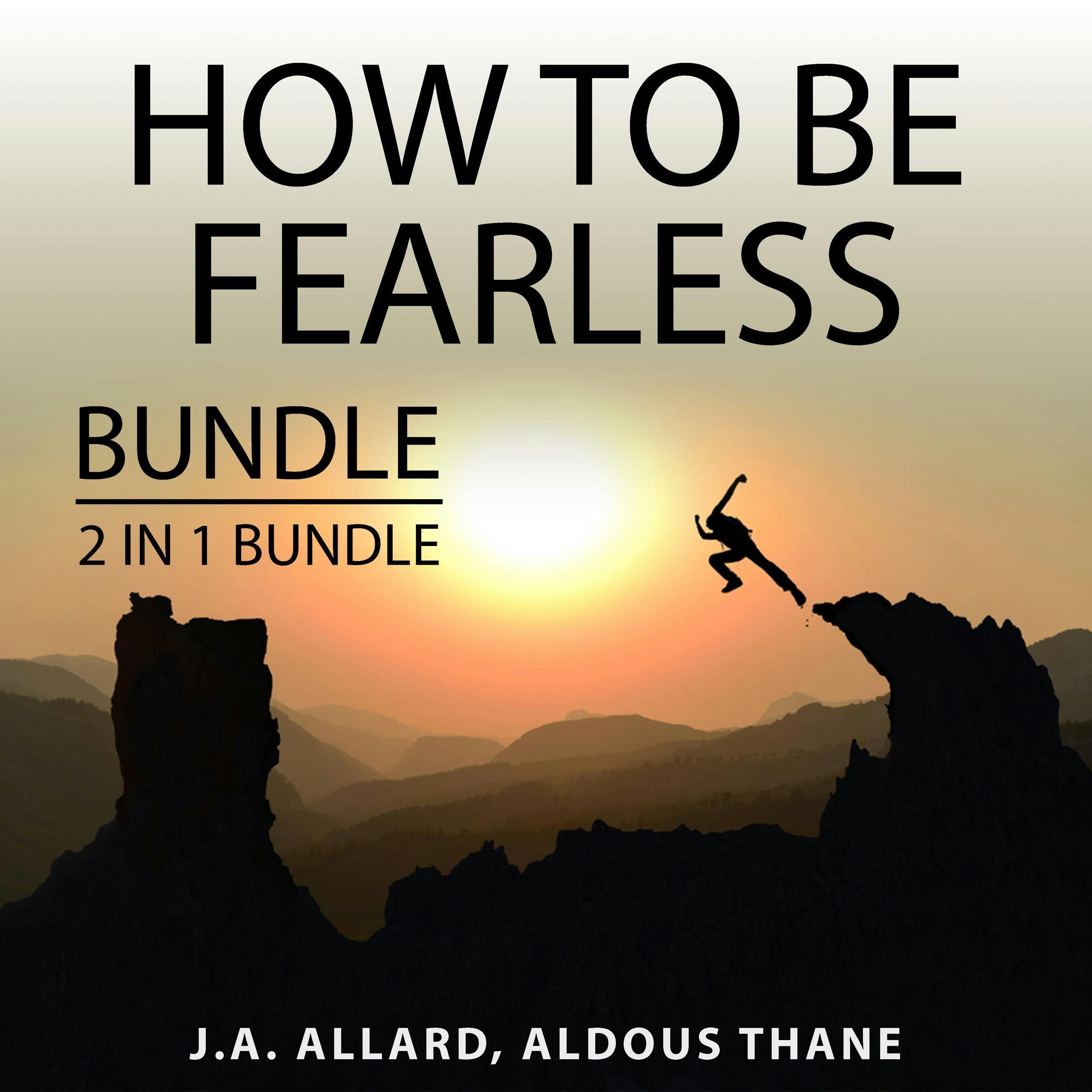 How to Be Fearless Bundle, 2 in 1 Bundle: Do It Scared and The Gift of Fear - J.A. Allard, Aldous Thane