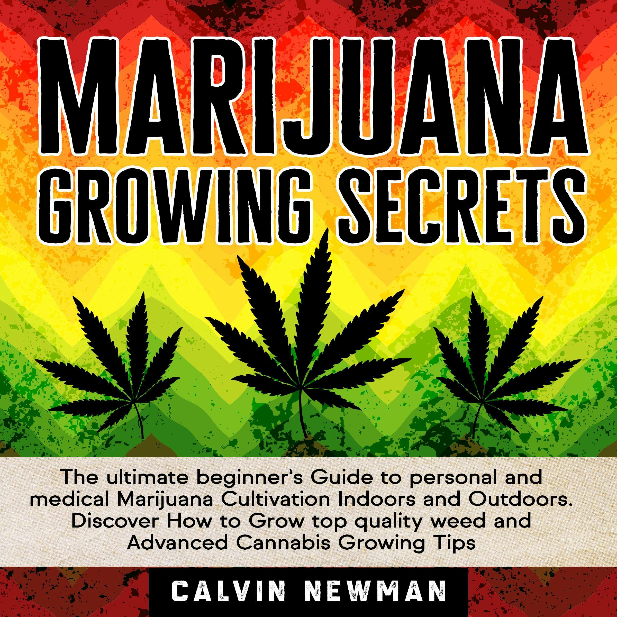 MARIJUANA GROWING SECRETS - Calvin Newman