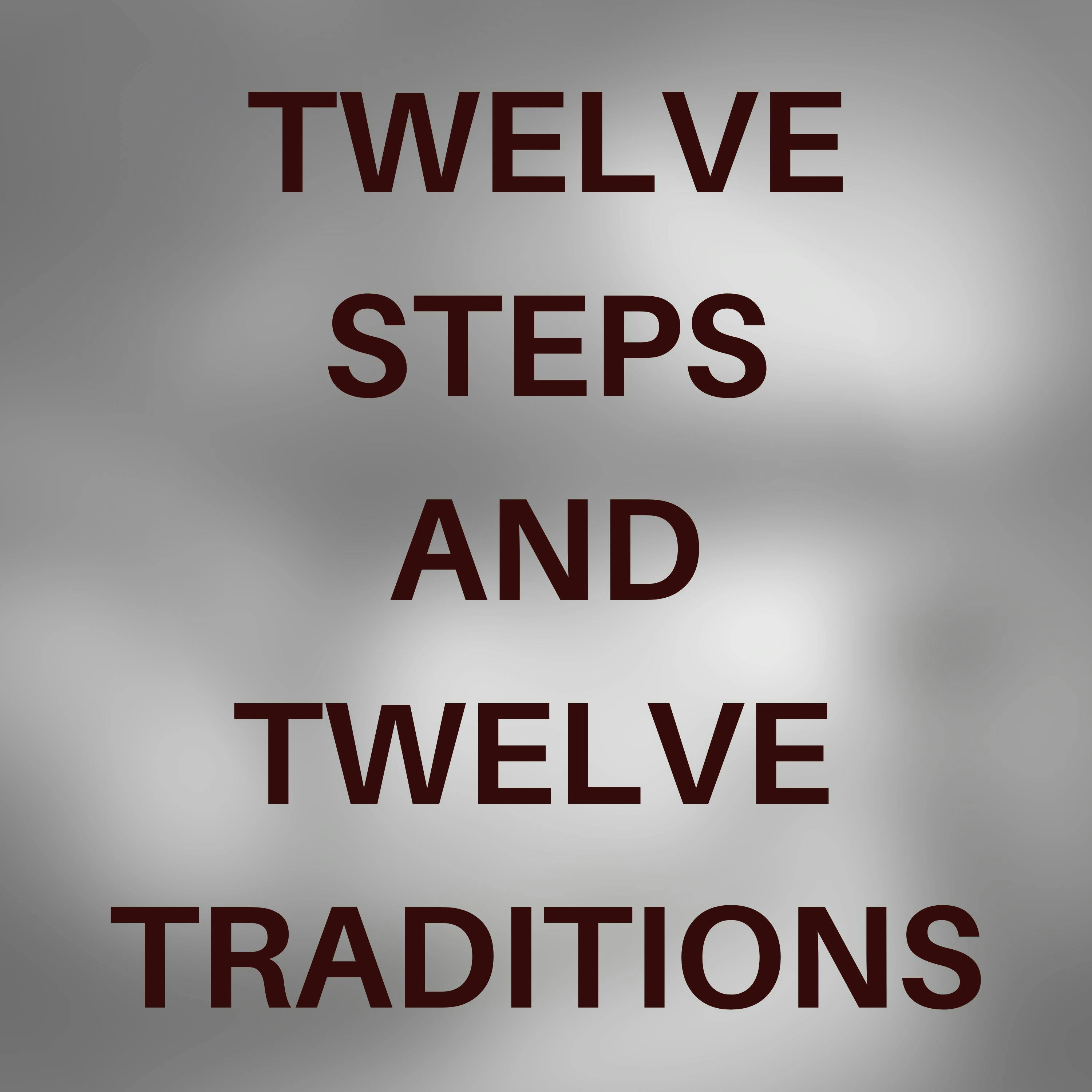 TWELVE STEPS AND TWELVE TRADITIONS - Alcoholics Anonymous
