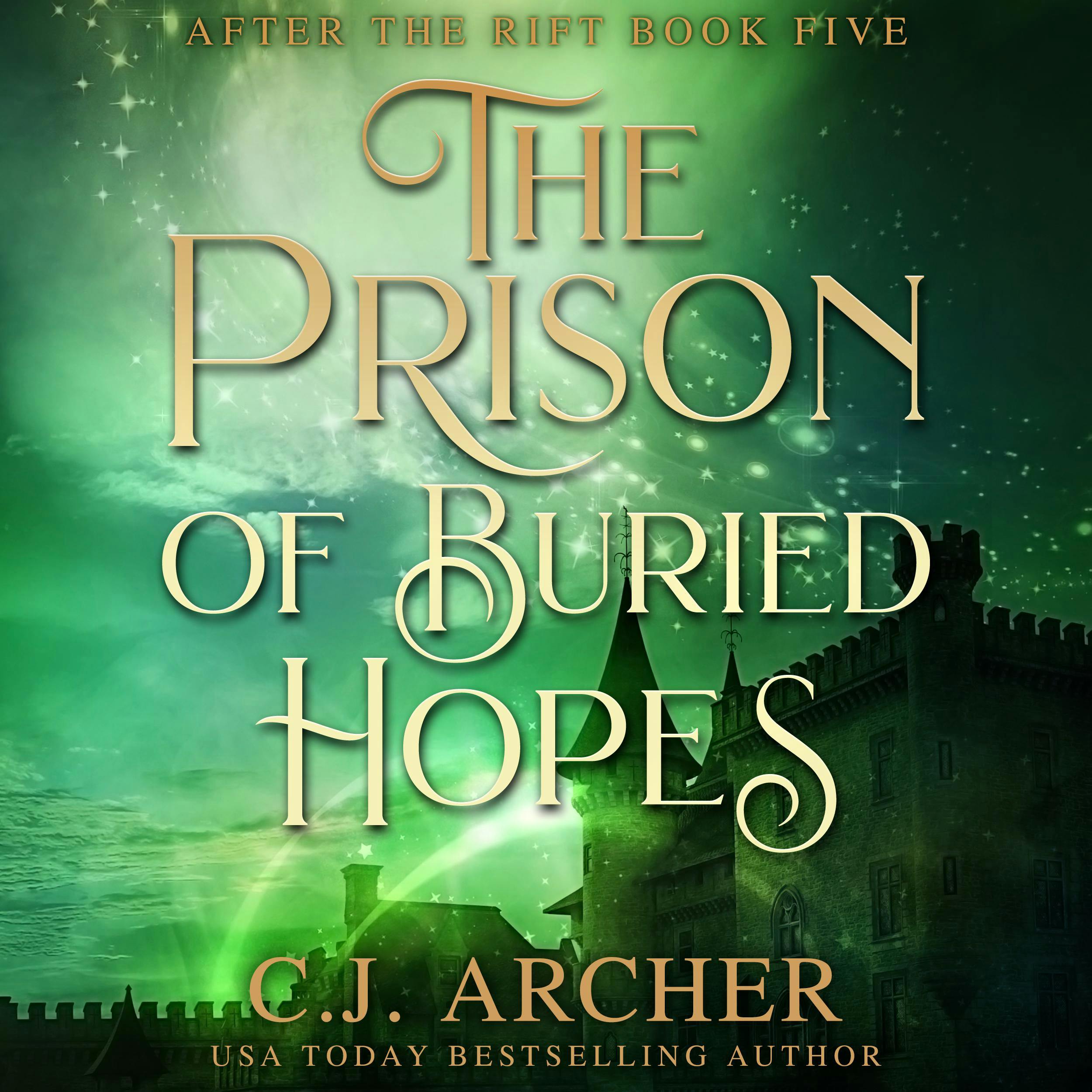 The Prison of Buried Hopes: After The Rift, book 5 - C.J. Archer