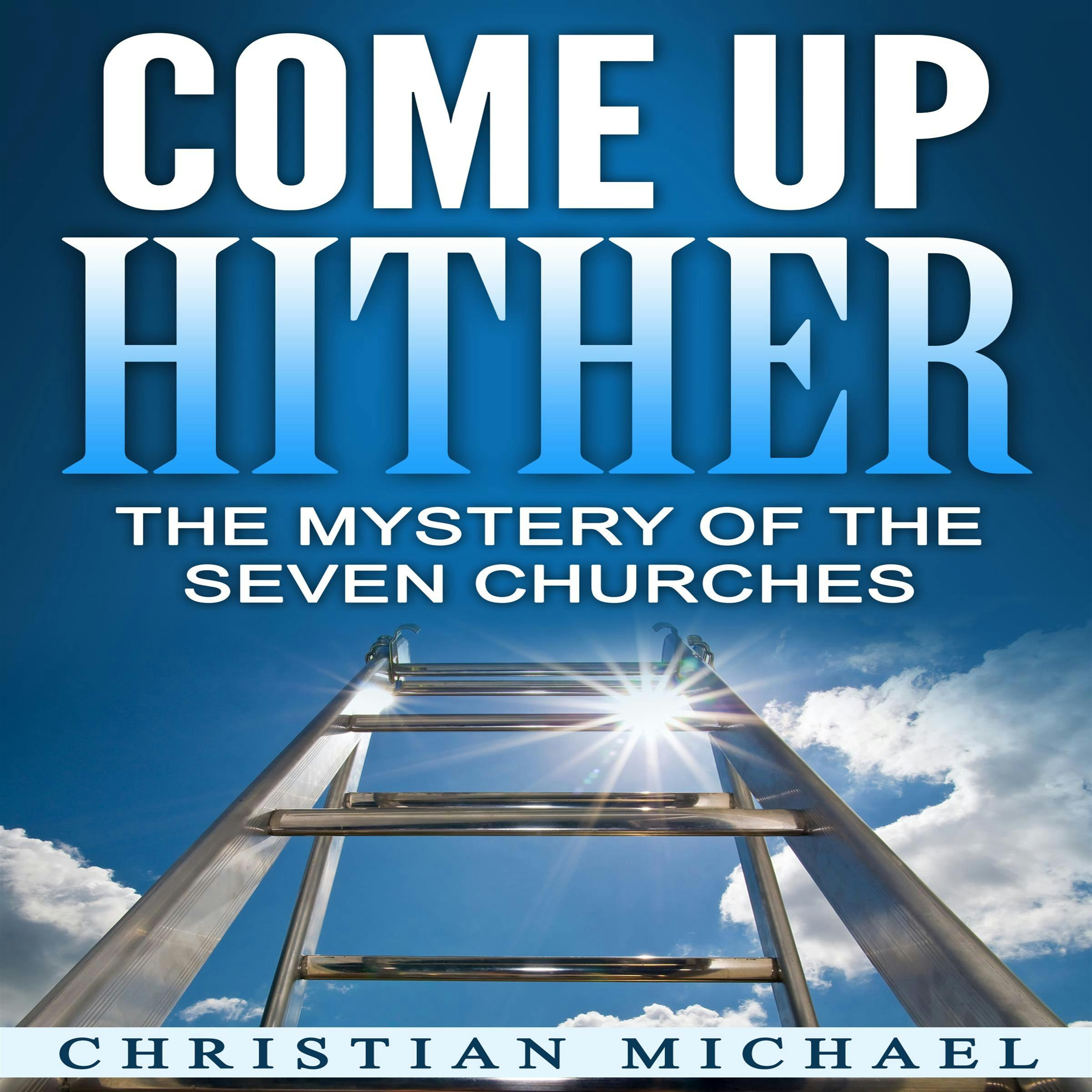 Come Up Hither: The Mystery of the Seven Churches - undefined