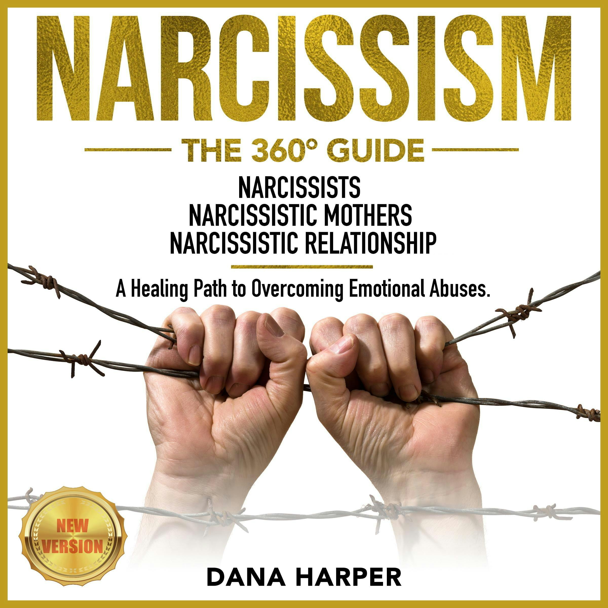 NARCISSISM: The 360° Guide. NARCISSISTS | NARCISSISTIC MOTHERS | NARCISSISTIC RELATIONSHIP. A Healing Path to Overcoming Emotional Abuses. NEW VERSION - undefined