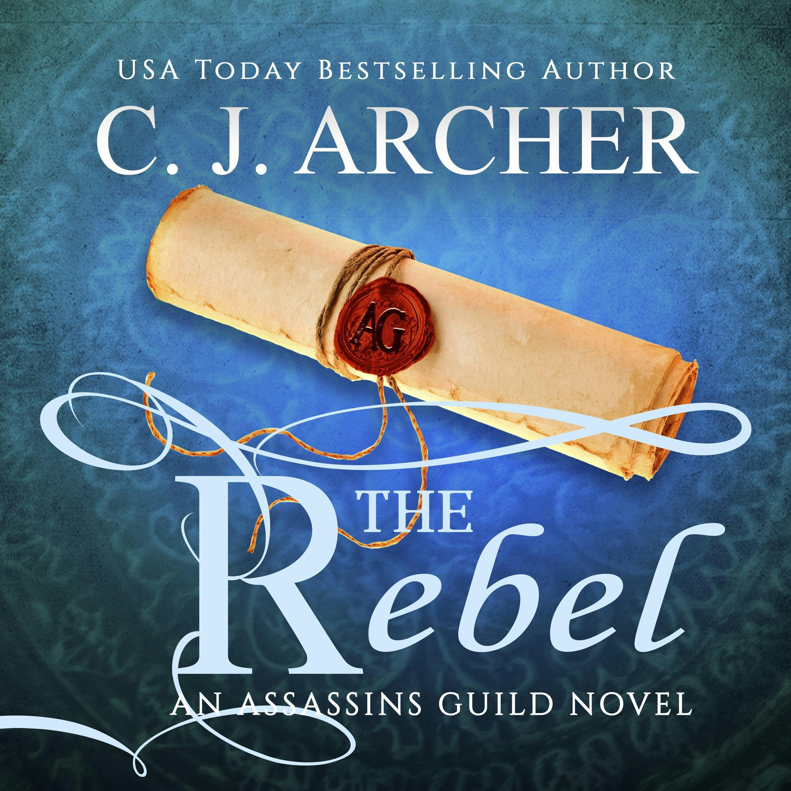 The Rebel: The Assassins Guild, Book 2 - C.J. Archer
