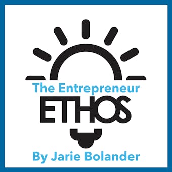 The Entrepreneur Ethos: How to Build a More Ethical, Inclusive, and Resilient Entrepreneur Community