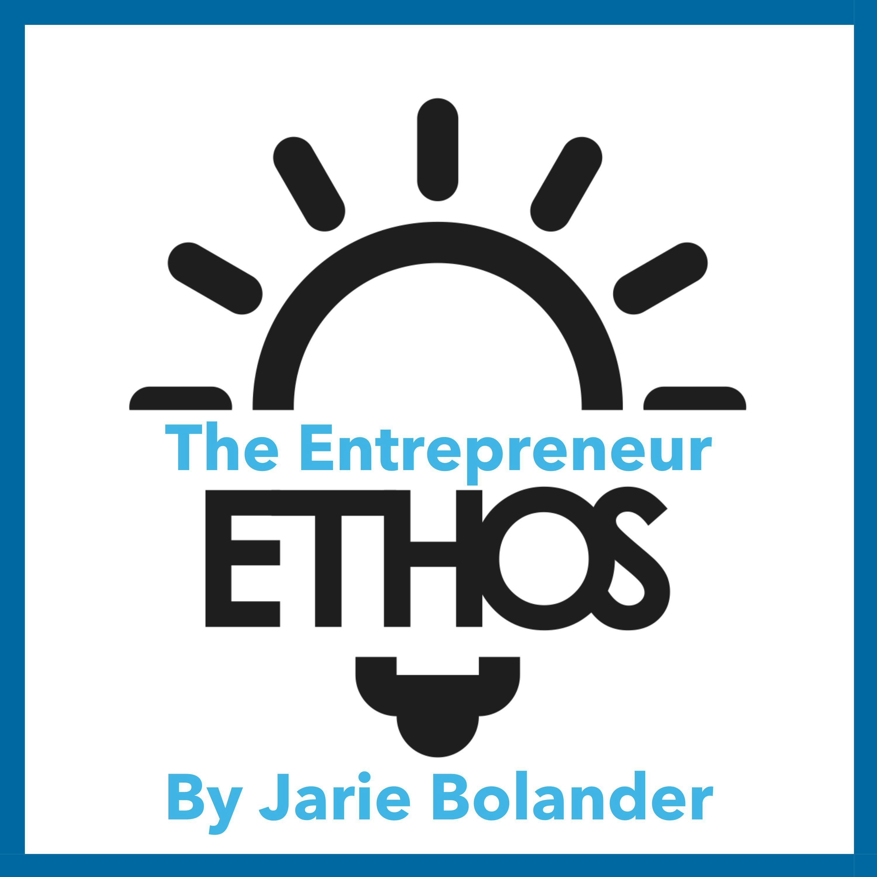 The Entrepreneur Ethos: How to Build a More Ethical, Inclusive, and Resilient Entrepreneur Community - Jarie Bolander