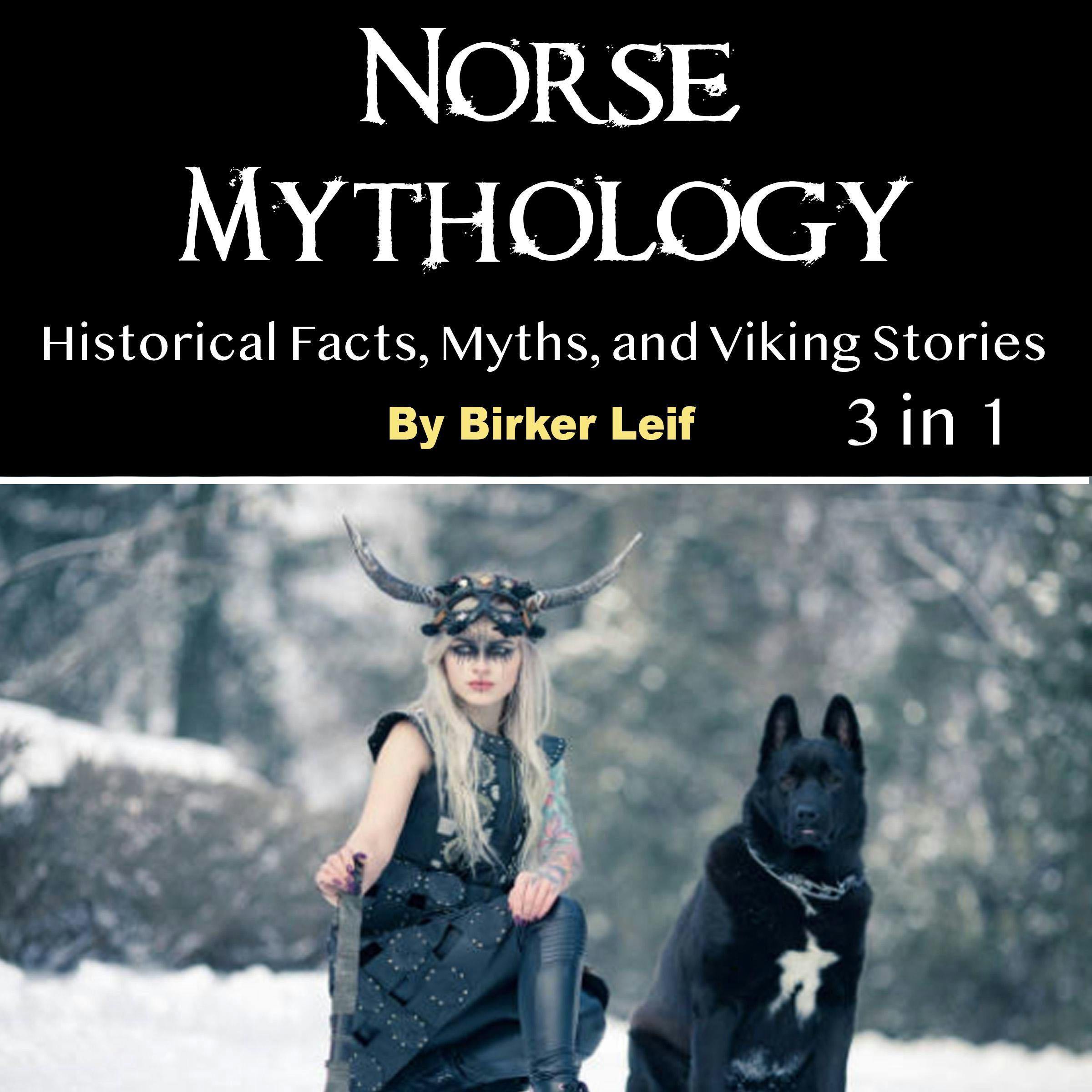 Norse Mythology: Historical Facts, Myths, and Viking Stories - Birker Leif