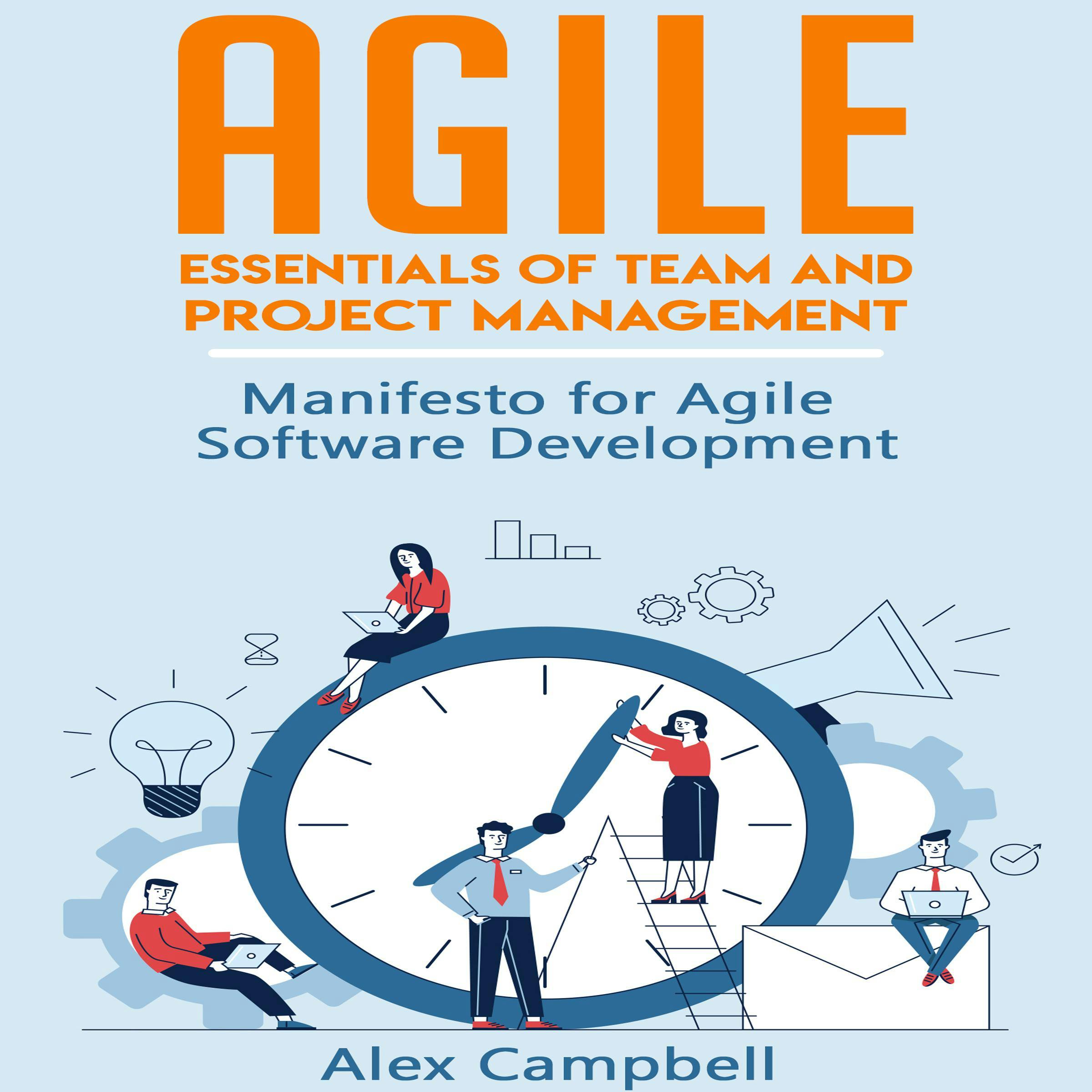 Agile: Essentials of Team and Project Management.   Manifesto for Agile Software Development - Alex Campbell
