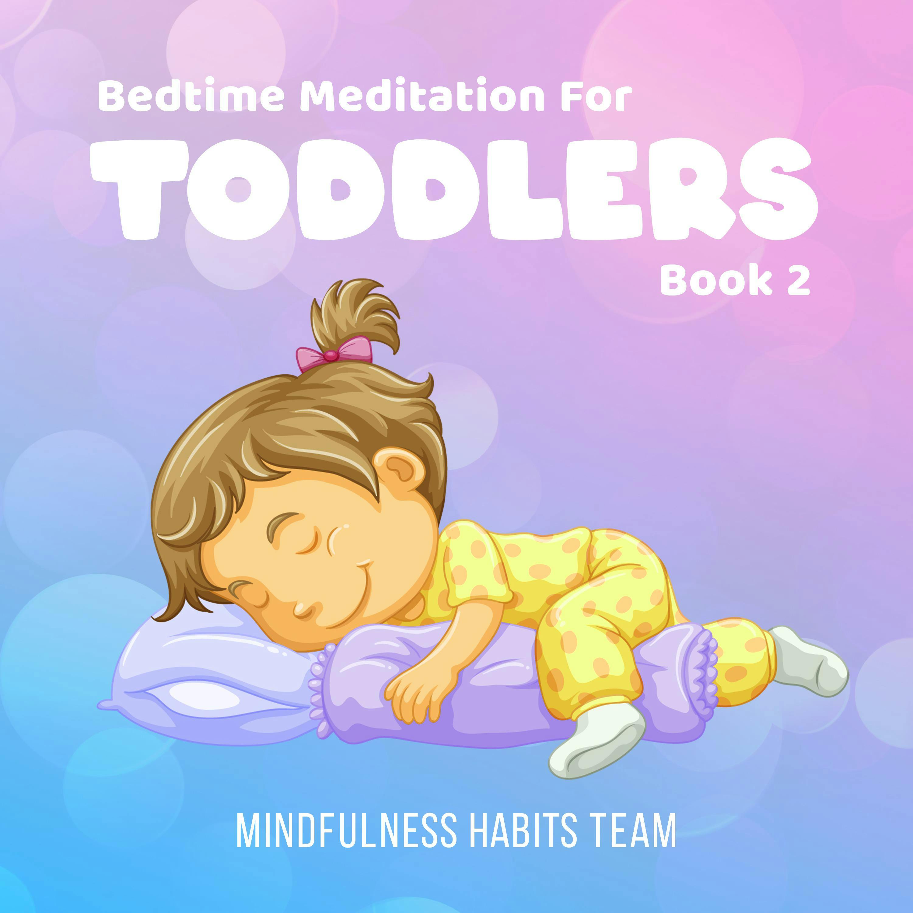 Bedtime Meditation for Toddlers: Book 2: Sleep Meditation Stories for Young Kids. Fall Asleep in 20 Minutes and Develop Lifelong Mindfulness Skills - undefined