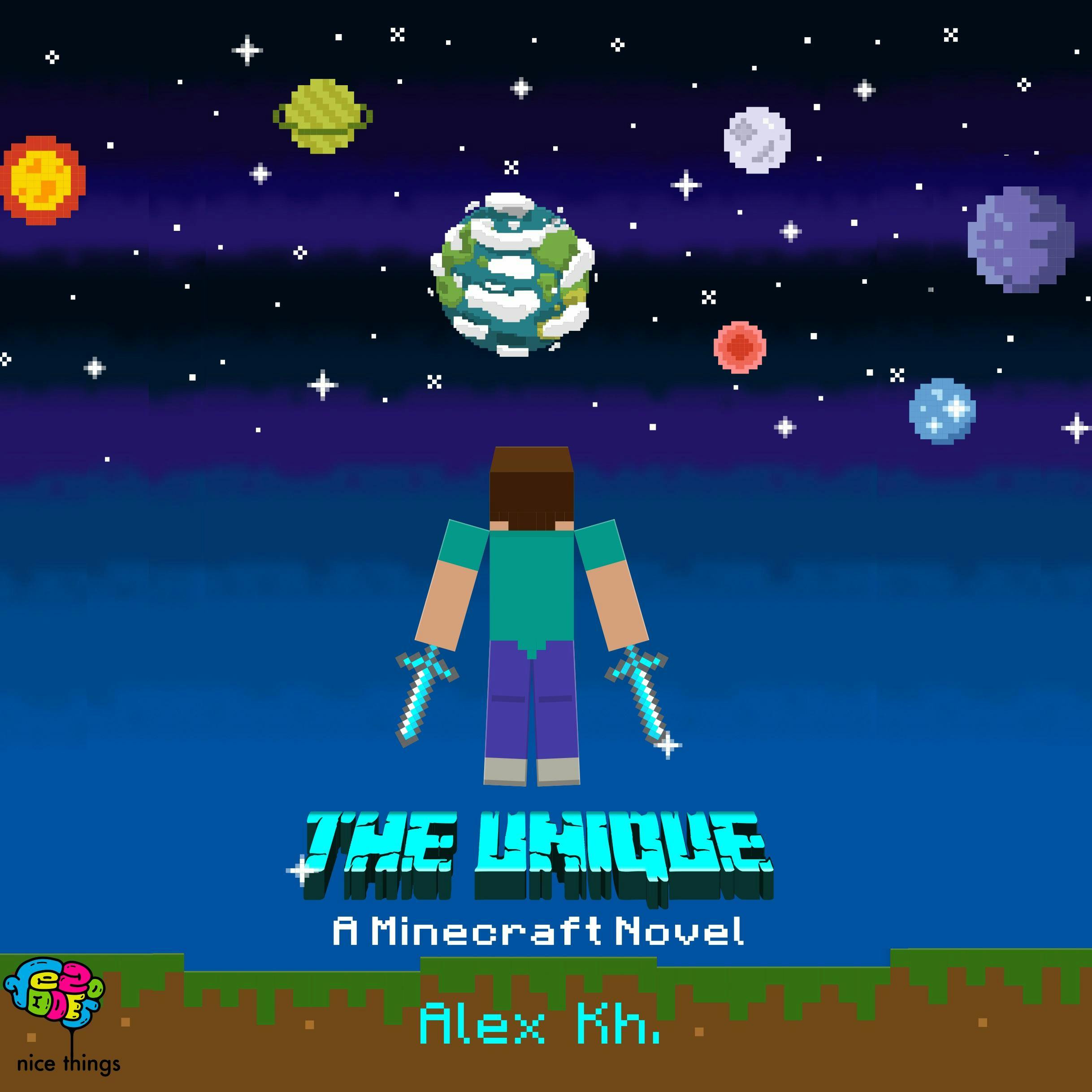 The Unique: A Minecraft Novel - Alex Kh.