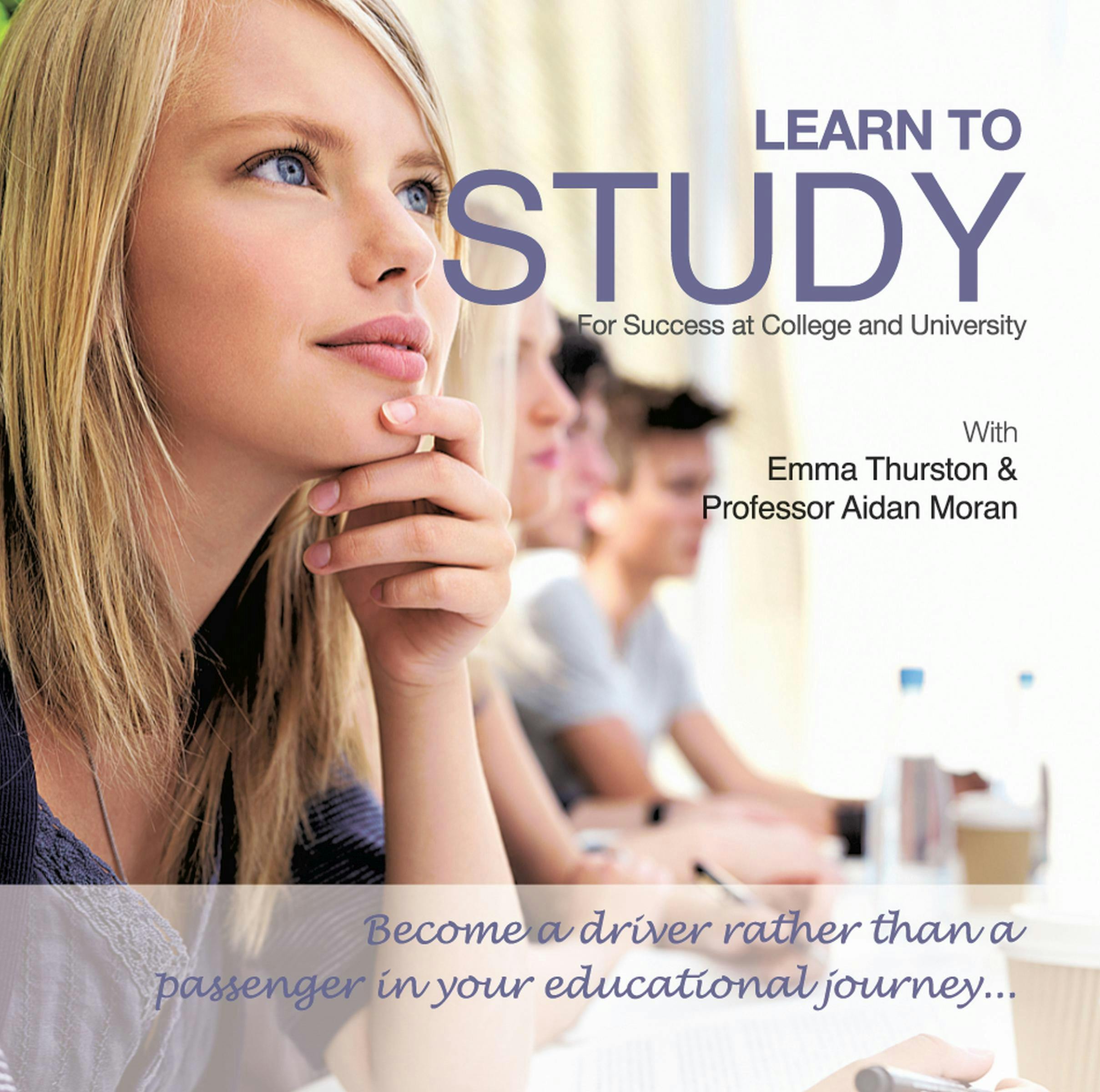 Learn to Study: For Success at College and University - Aidan Moran, James Gourley