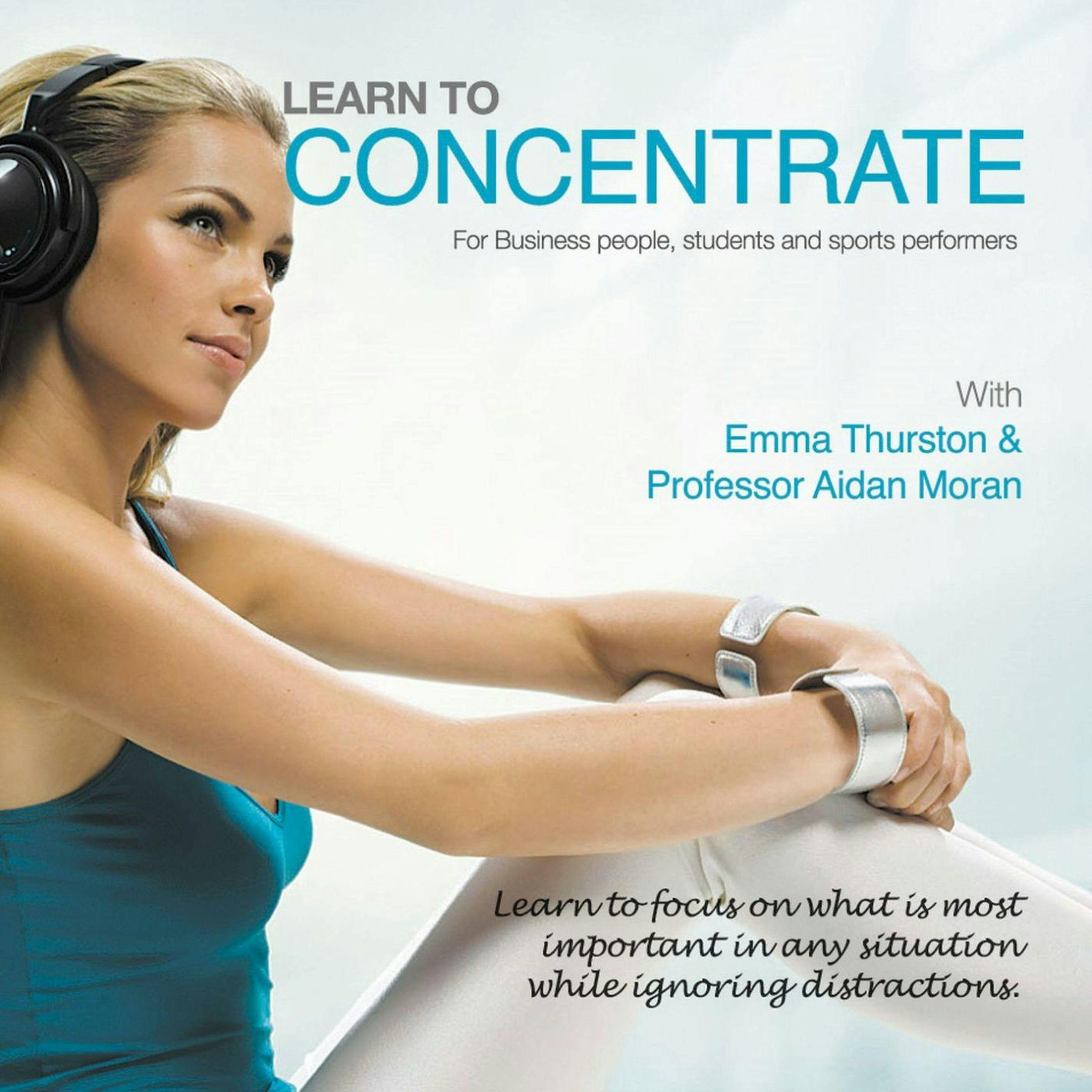 Learn to Concentrate: For Business People, Students and Sports Performers - Aidan Moran, James Gourley