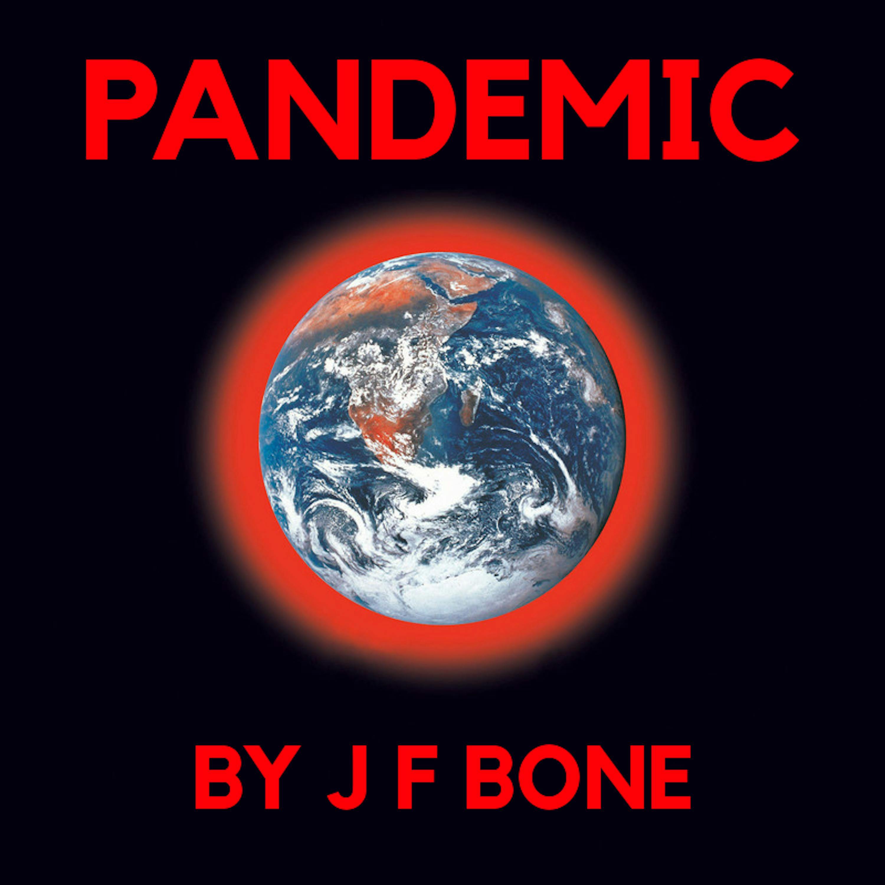 Pandemic - J F Bone