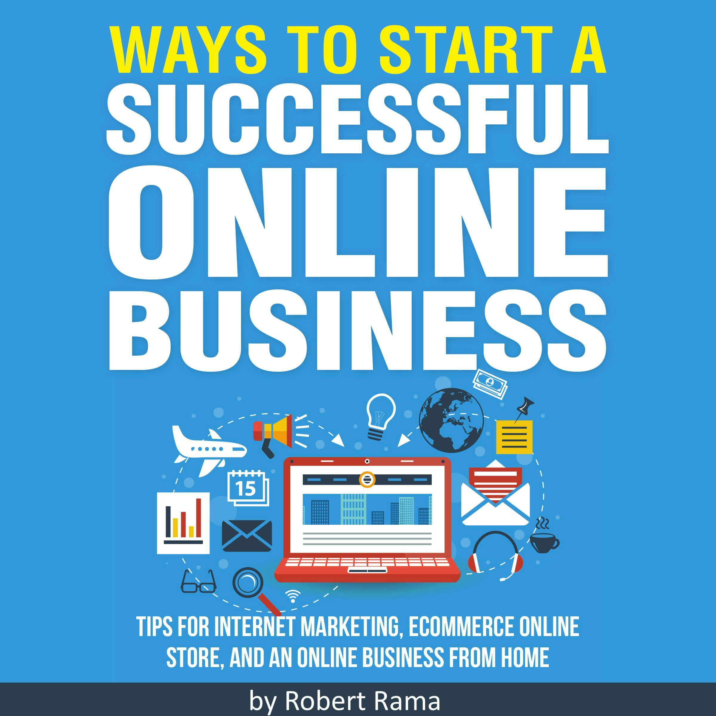 Ways to Start an Online Business: Proven Strategies to Start Your Successful Business Today - undefined