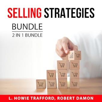Selling Strategies Bundle, 2 in 1 Bundle: How to Create a Bestseller and Close Every Sale