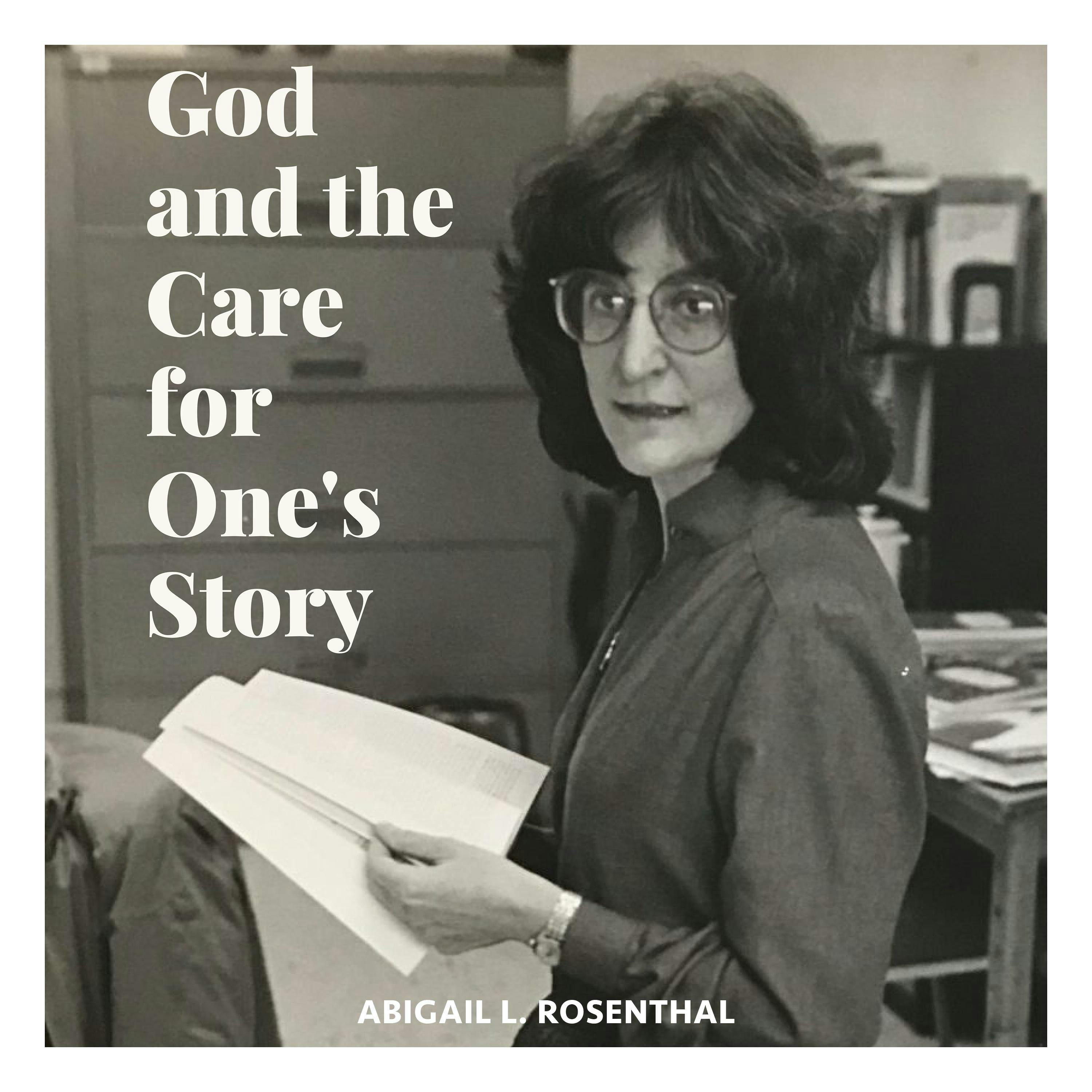 God and the Care for One's Story - Abigail L. Rosenthal
