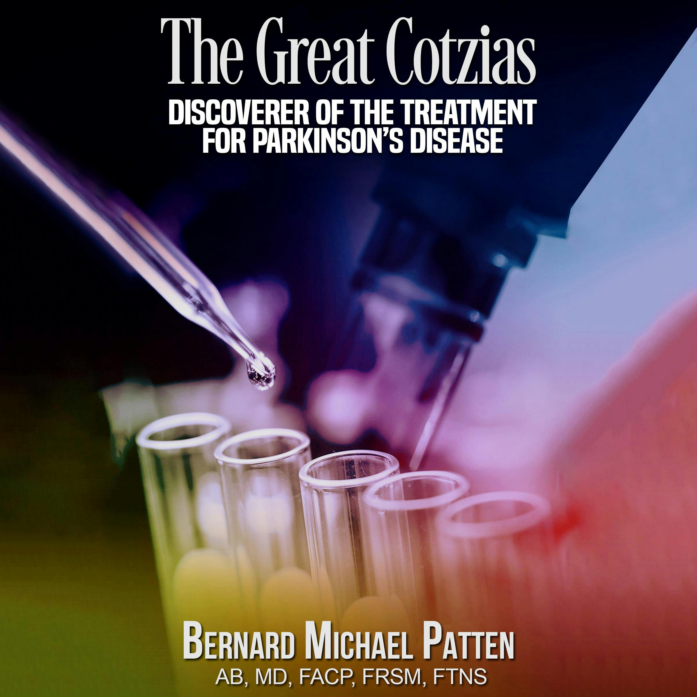 The Great Cotzias: Discoverer of the Treatment for Parkinson's Disease - Bernard M. Patten